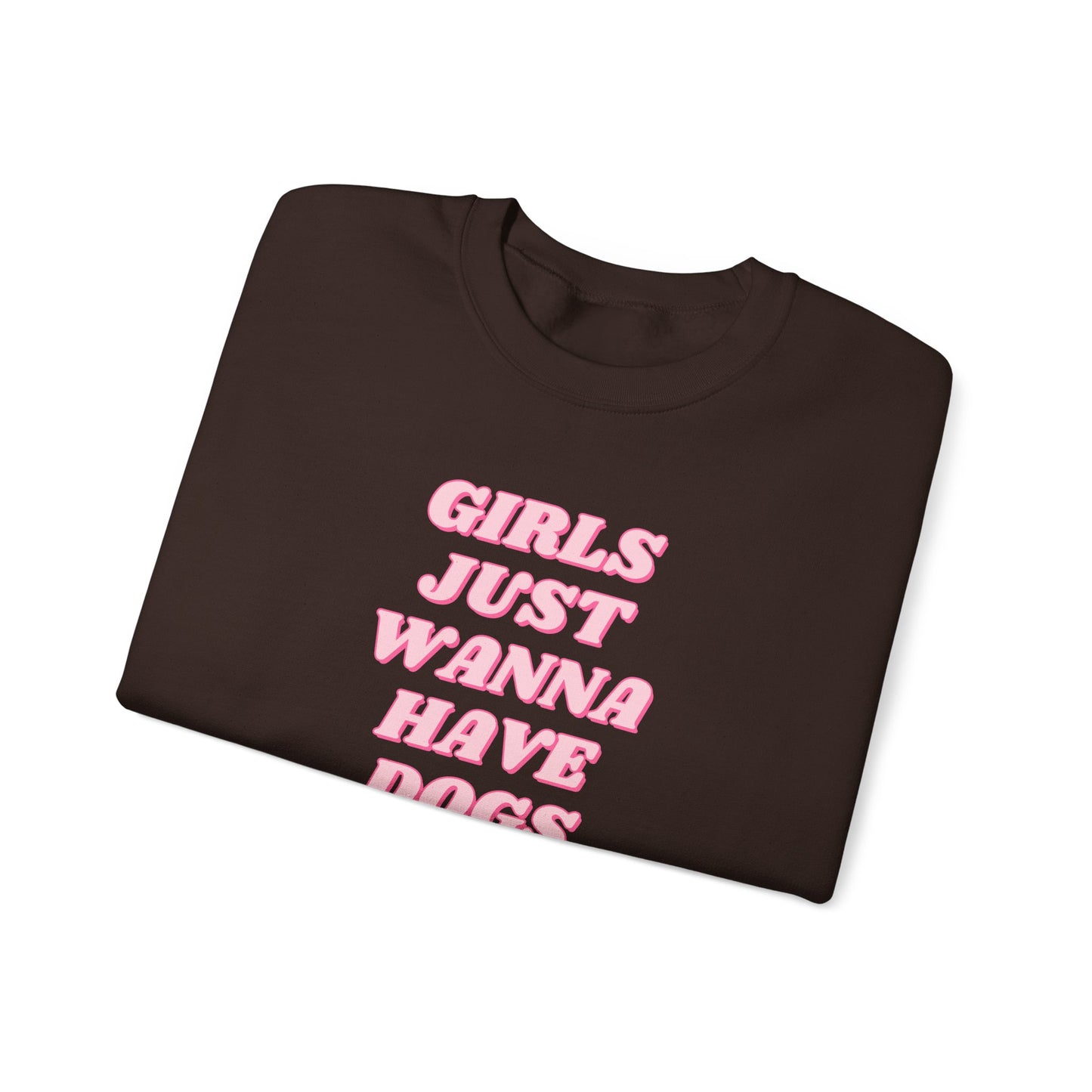 Girls Just Wanna Have Dogs Crewneck Sweatshirt