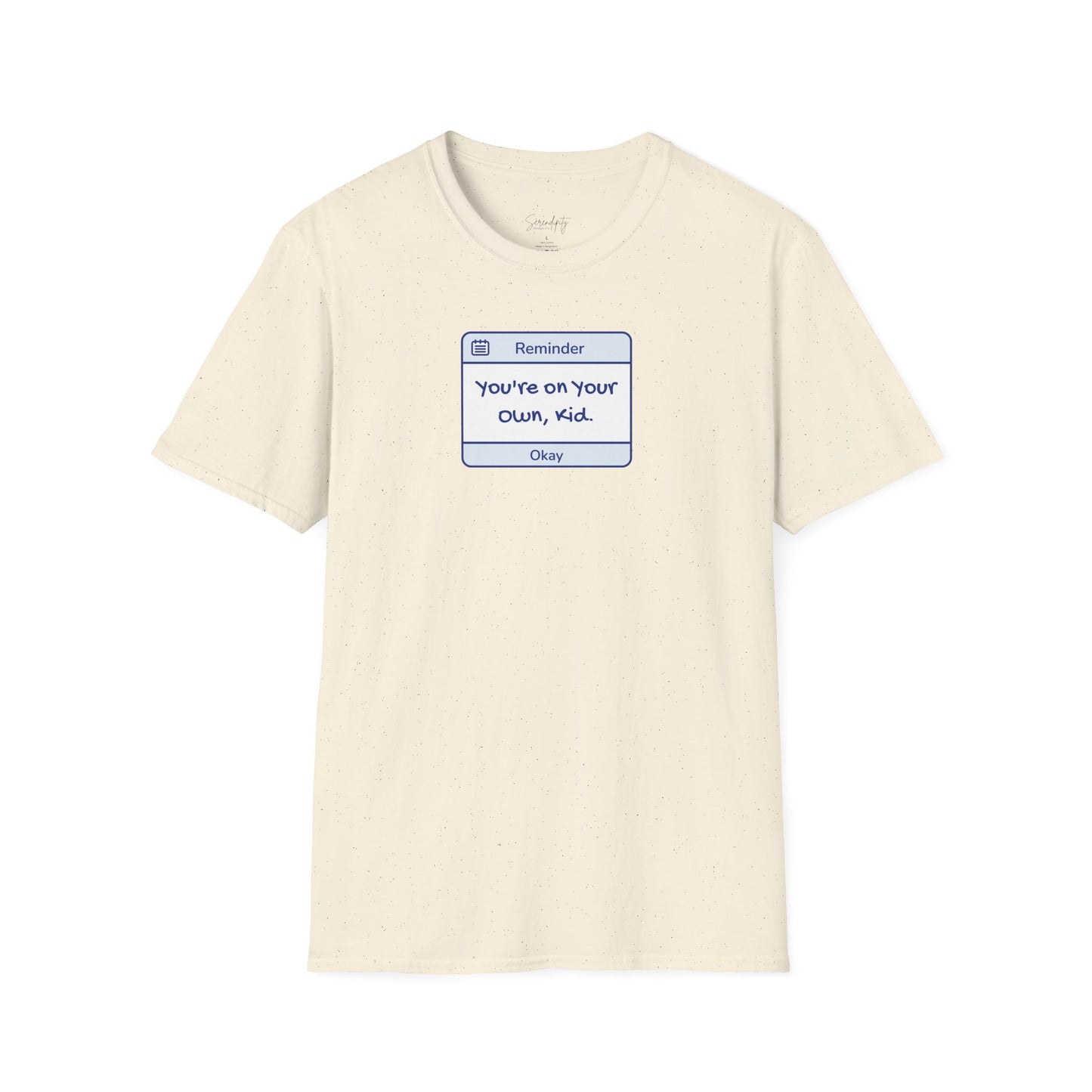 You're On Your Own Kid Reminder Soft Style Tee