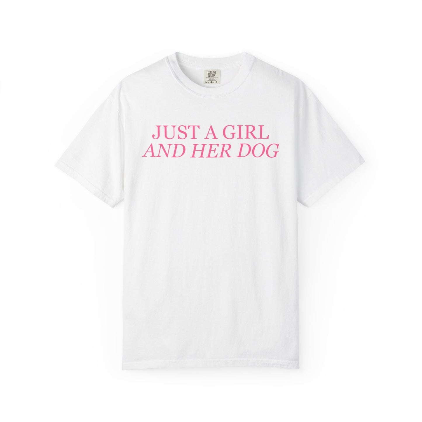Just a Girl and Her Dog Comfort Colors Tee