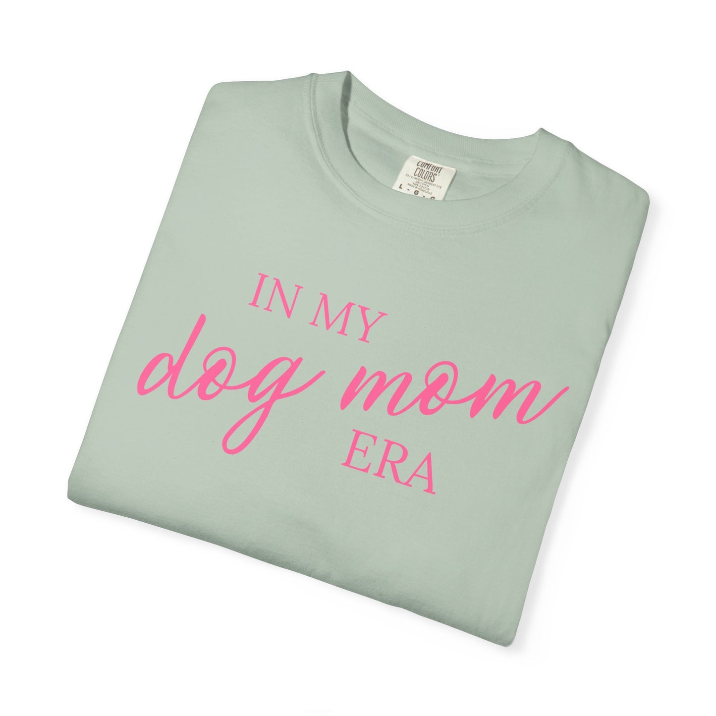 In My Dog Mom Era Comfort Colors Tee