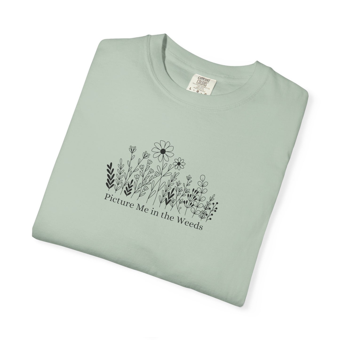 Picture Me in the Weeds Comfort Colors Tee