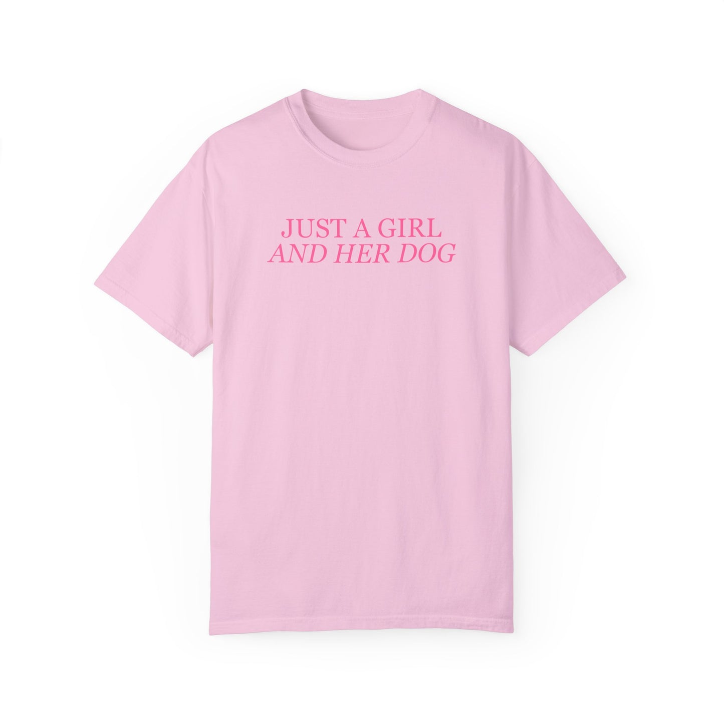 Just a Girl and Her Dog Comfort Colors Tee