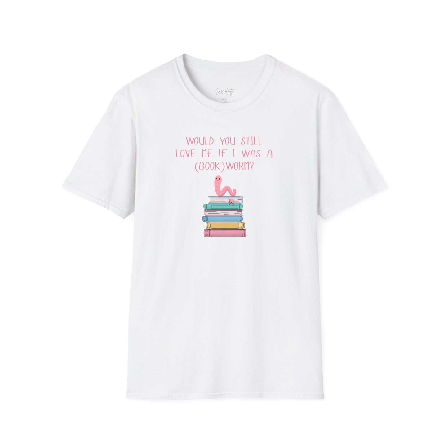 Would You Still Love Me If I Was a (Book)Worm? Soft Style Tee