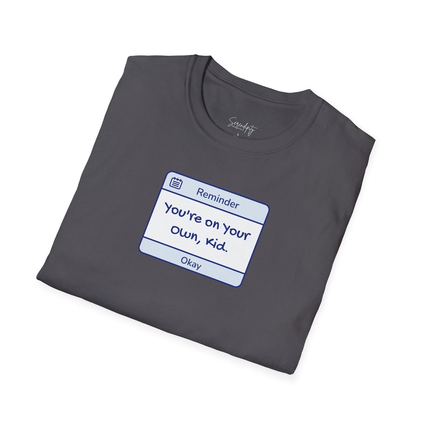 You're On Your Own Kid Reminder Soft Style Tee