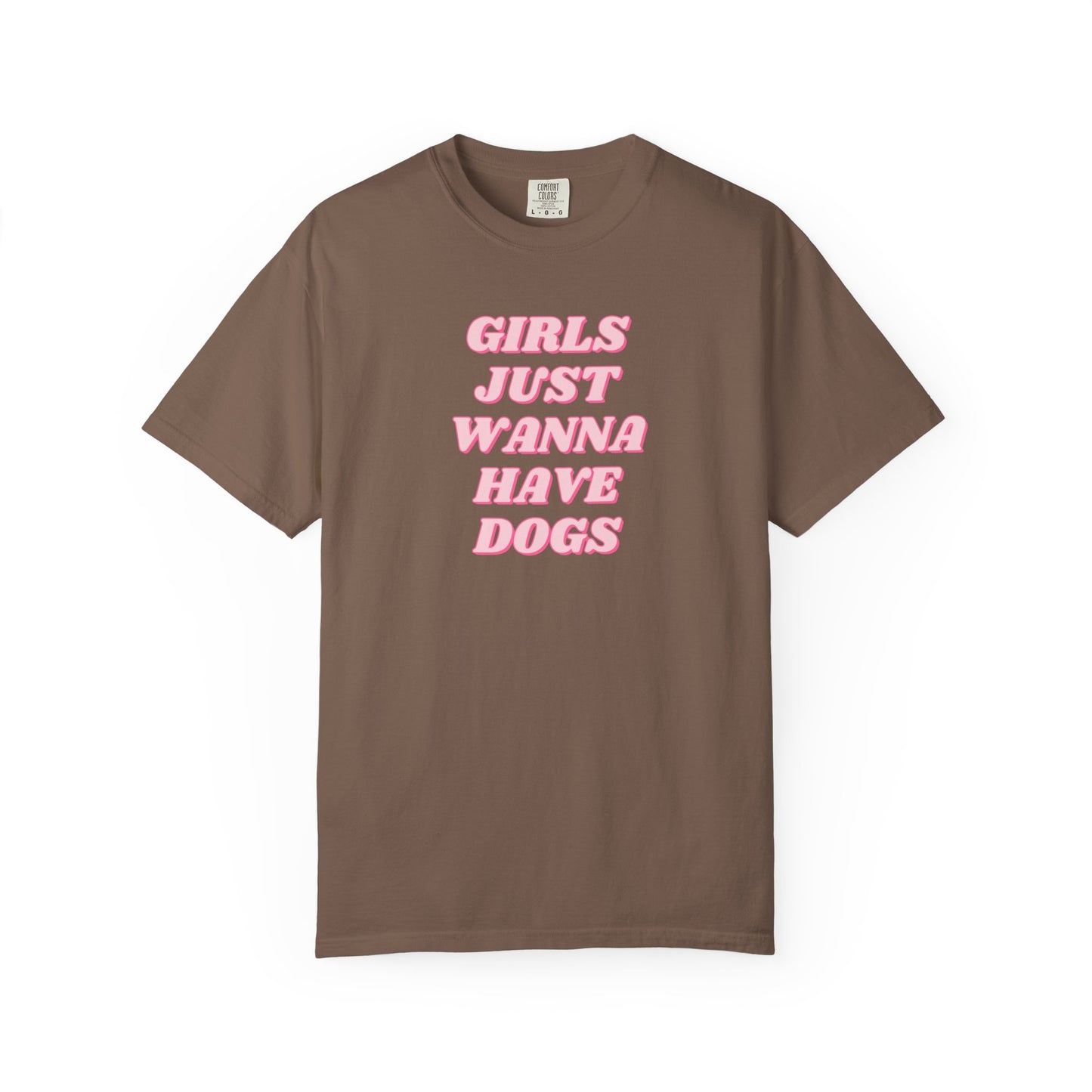 Girls Just Wanna Have Dogs Comfort Colors Tee