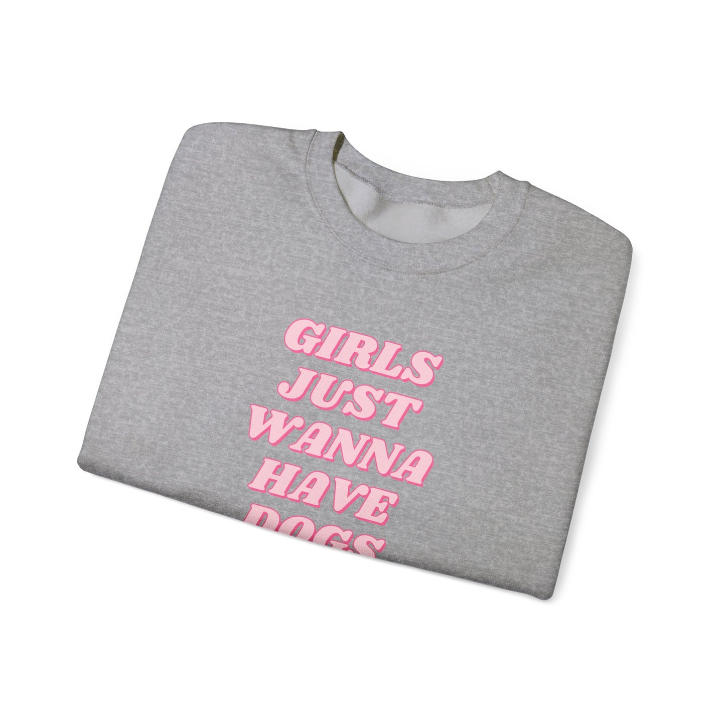 Girls Just Wanna Have Dogs Crewneck Sweatshirt