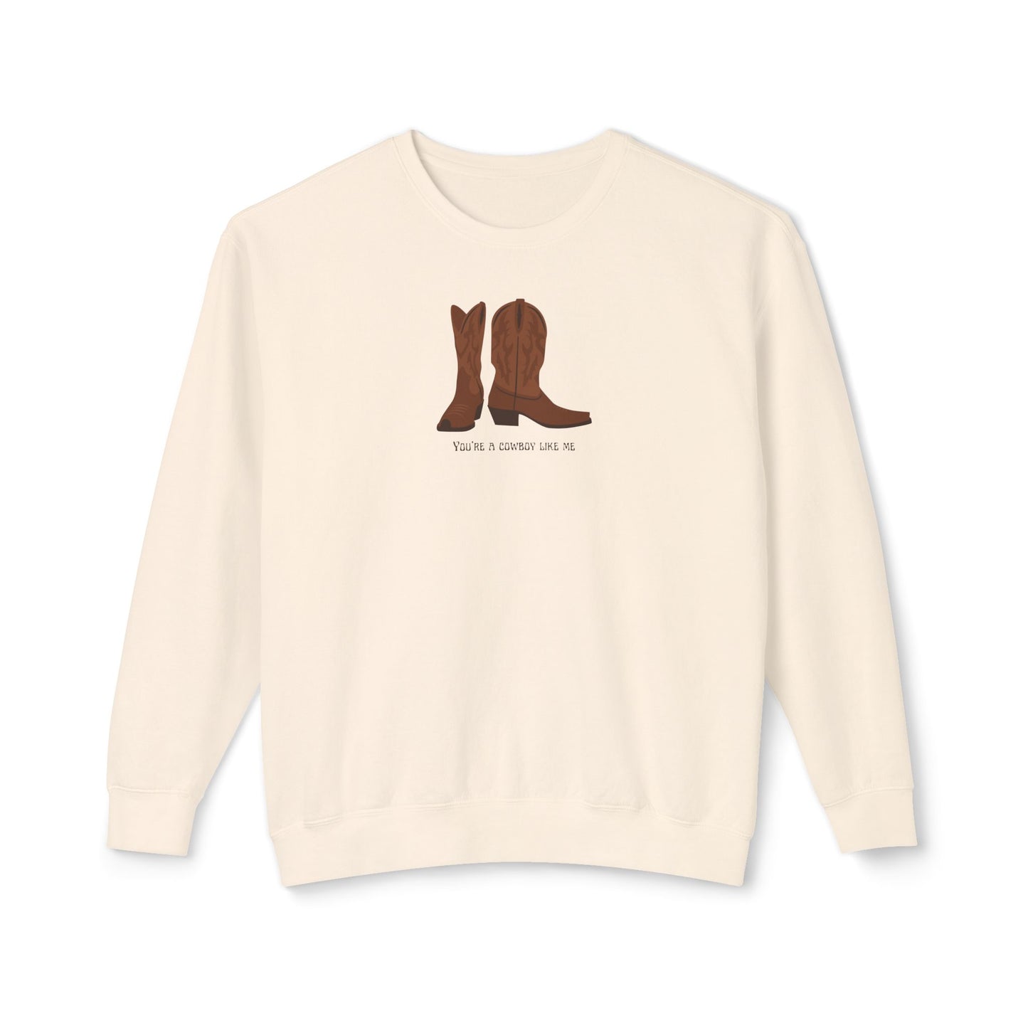 You're a Cowboy Like Me Comfort Colors Sweatshirt