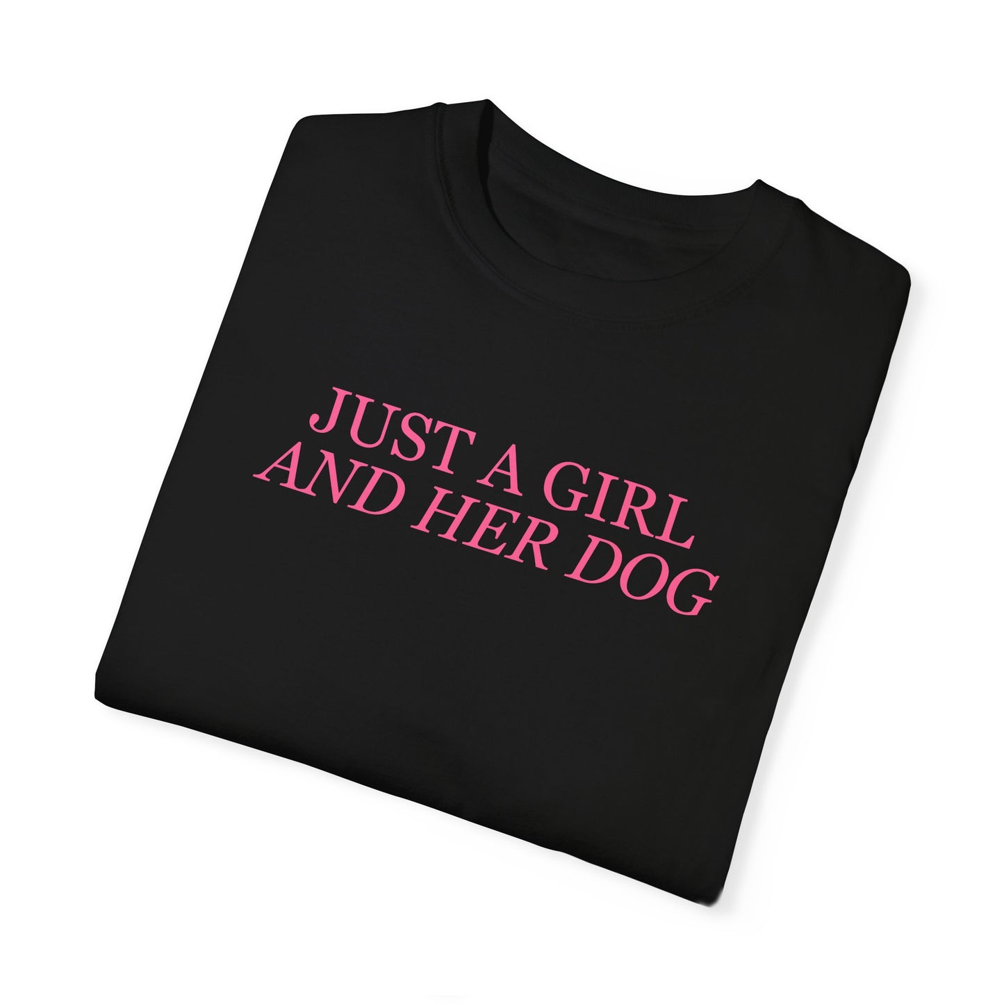 Just a Girl and Her Dog Comfort Colors Tee
