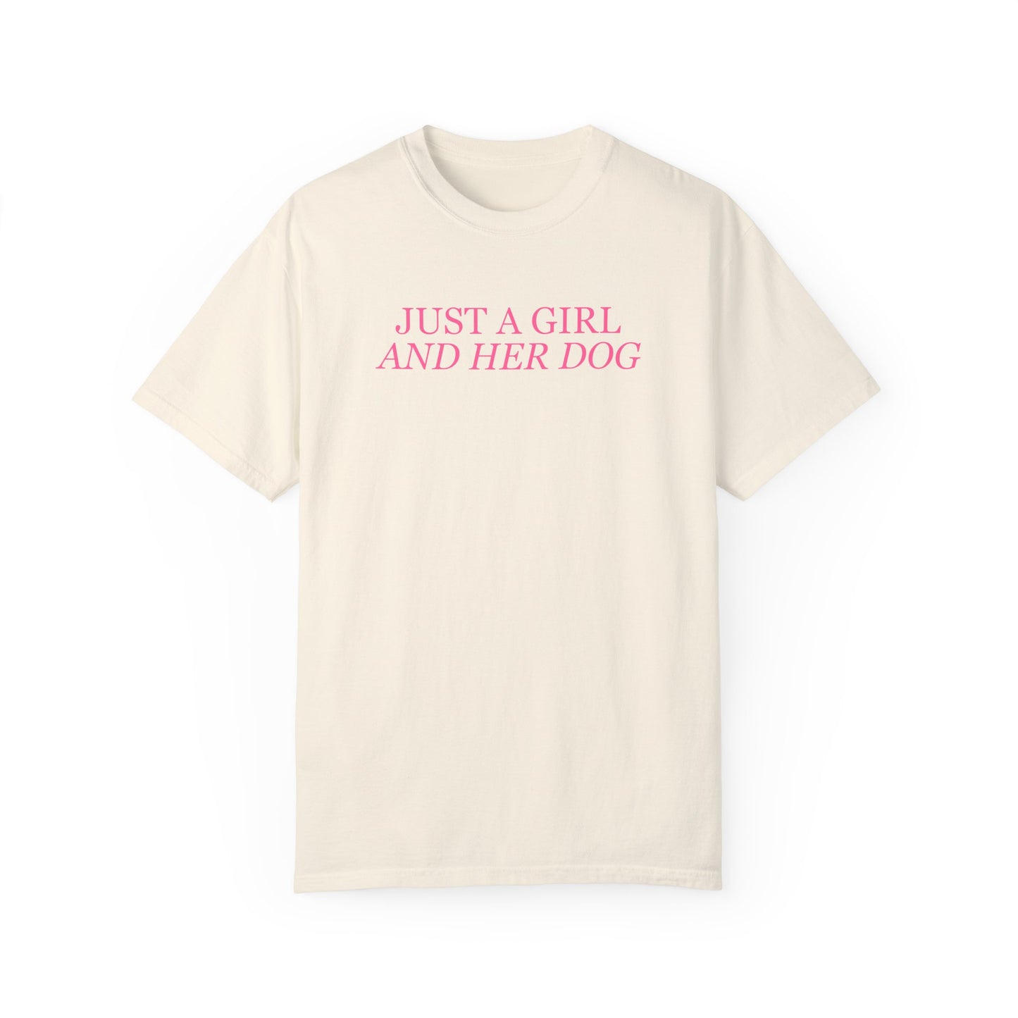 Just a Girl and Her Dog Comfort Colors Tee