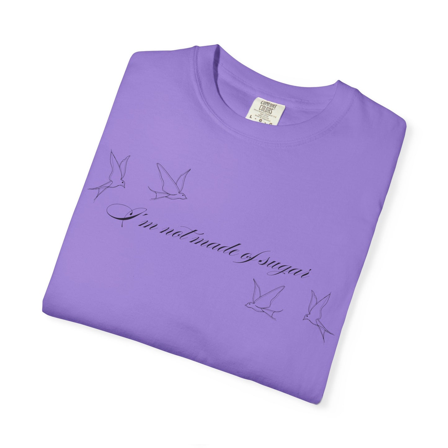 I'm Not Made of Sugar Comfort Colors Tee