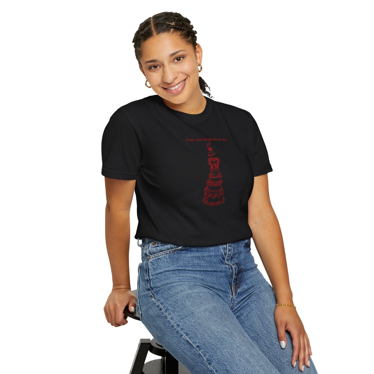 I Bet You Think About Me Comfort Colors Tee