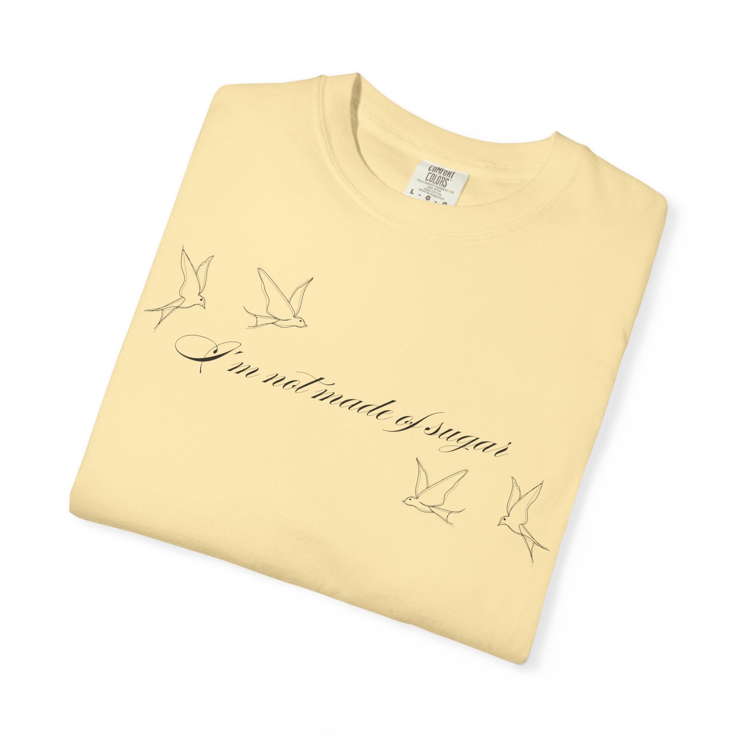 I'm Not Made of Sugar Comfort Colors Tee