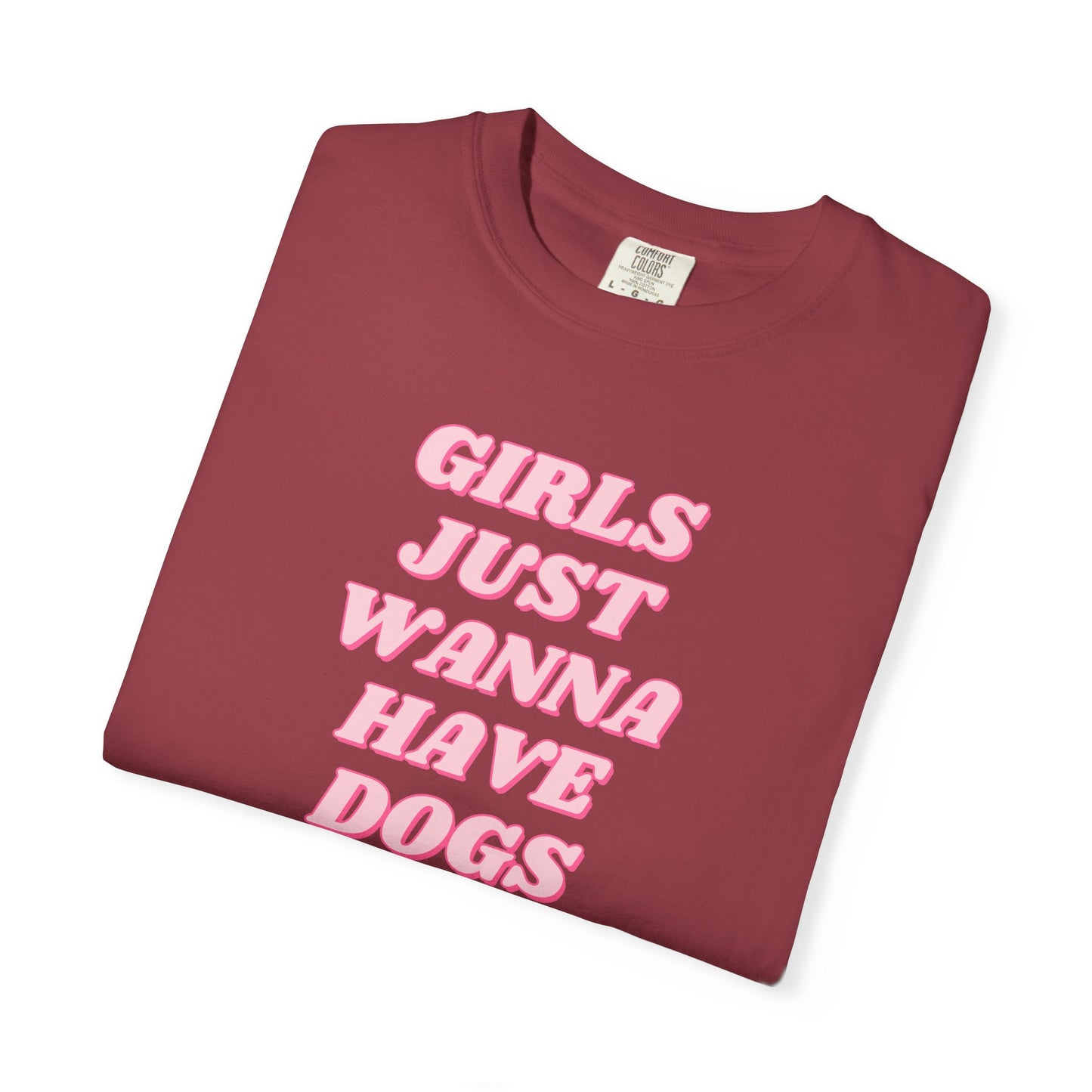 Girls Just Wanna Have Dogs Comfort Colors Tee