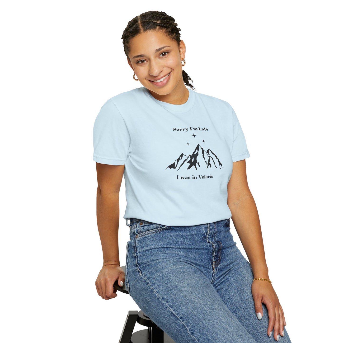 Sorry I'm Late, I Was In Velaris Comfort Colors Tee