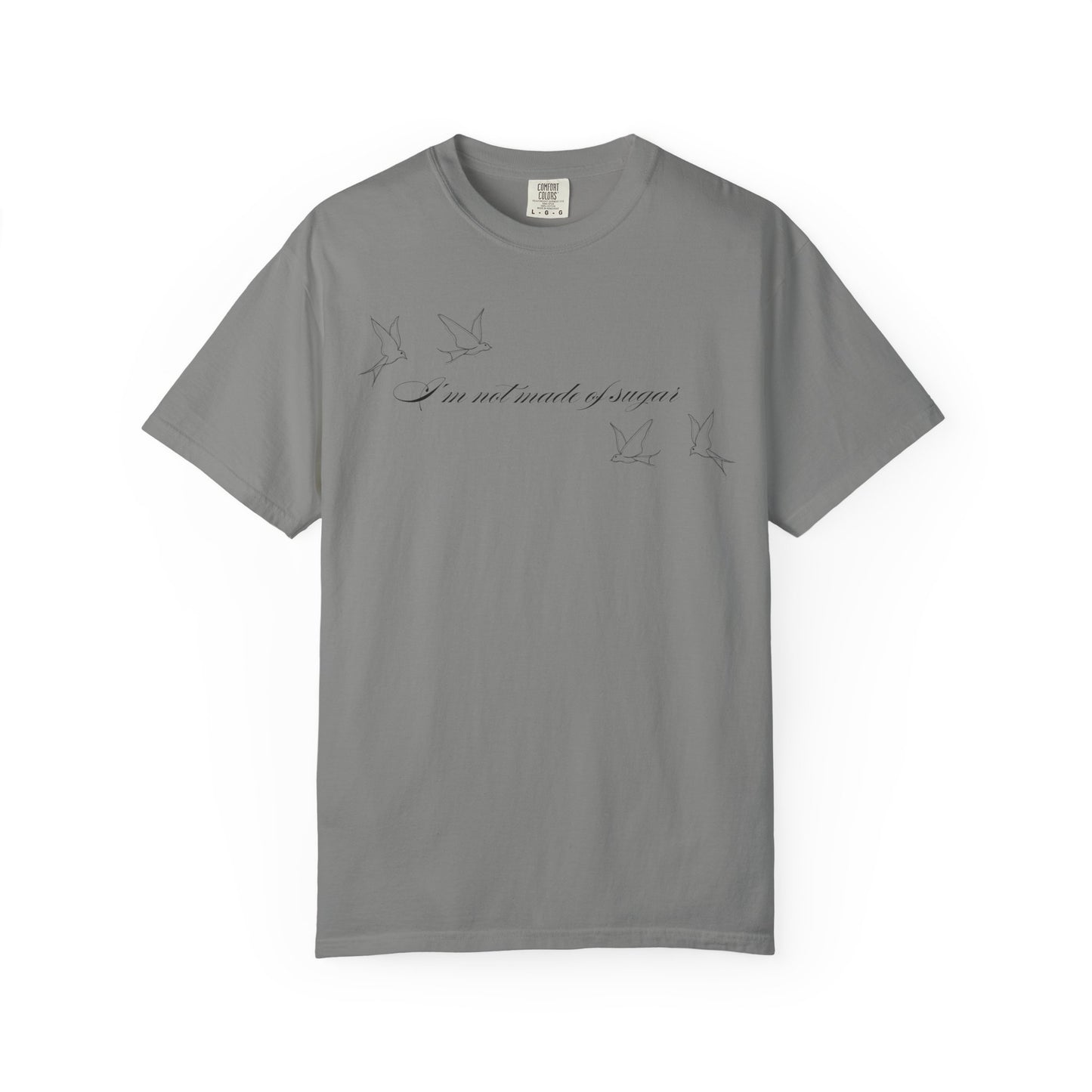 I'm Not Made of Sugar Comfort Colors Tee