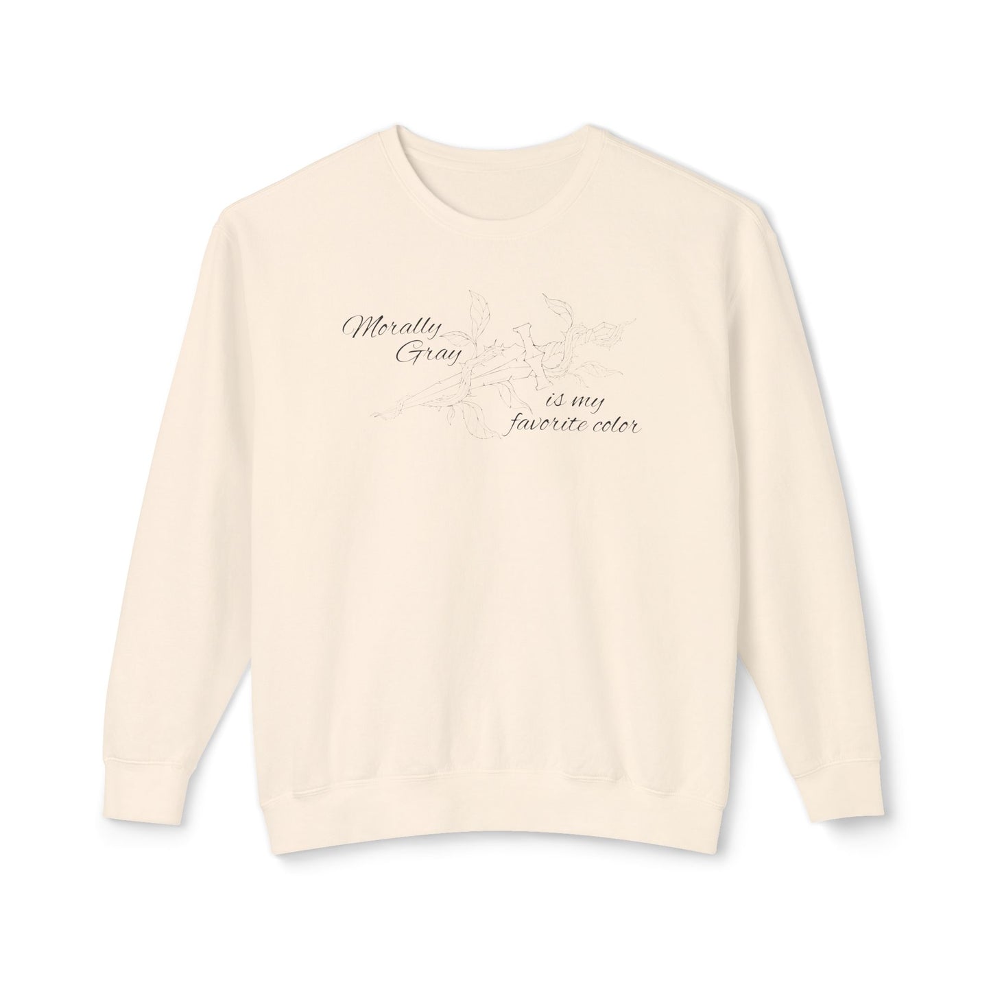 Morally Gray is My Favorite Color Comfort Colors Sweatshirt