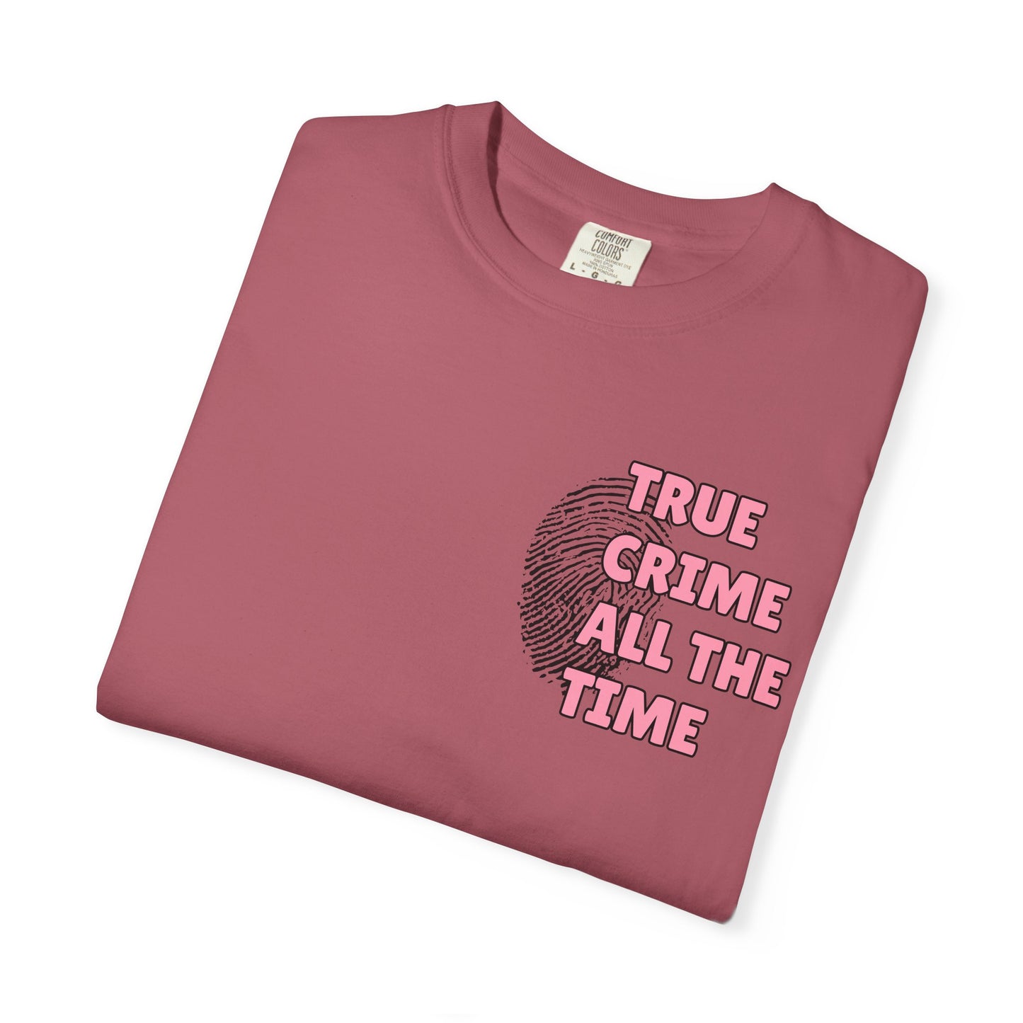 True Crime All The Time Comfort Colors Tee