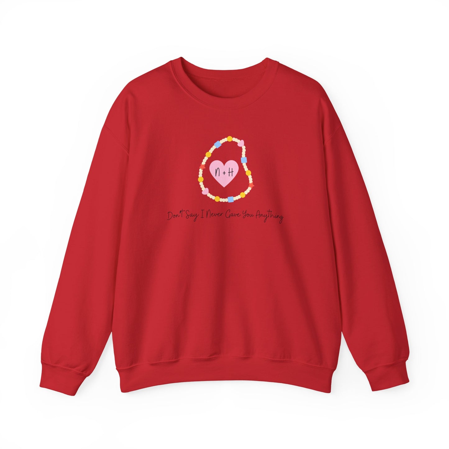 Don't Say I Never Gave You Anything Crewneck Sweatshirt