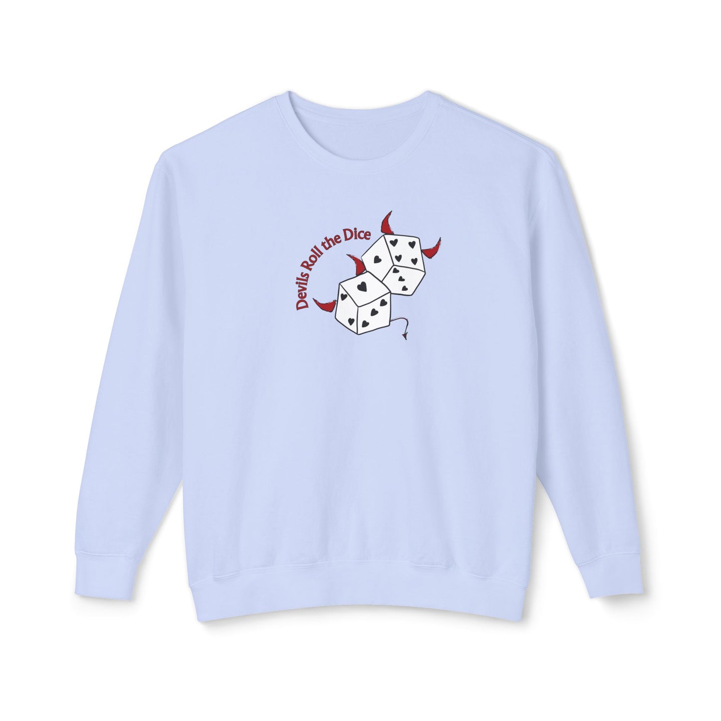 Devils Roll The Dice Comfort Colors Sweatshirt