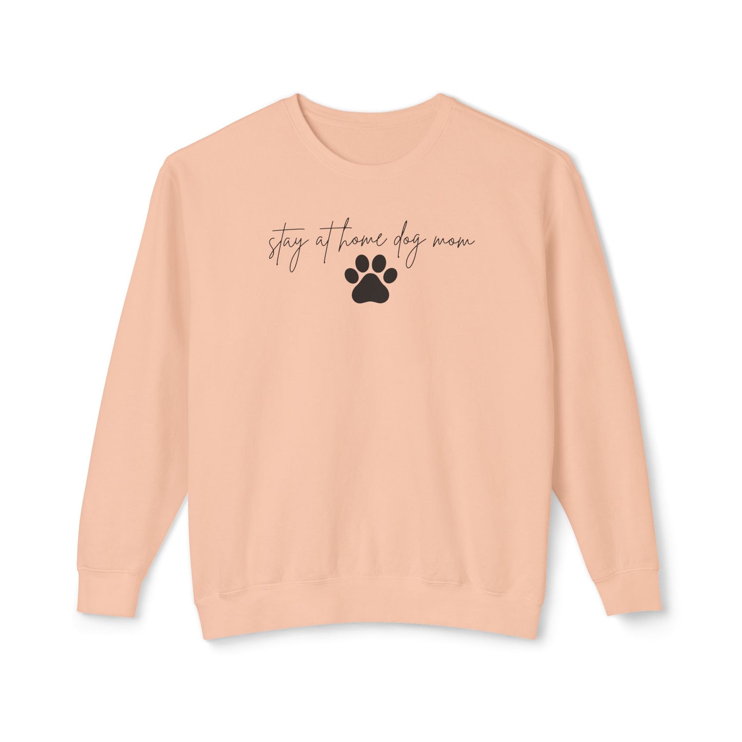 Stay At Home Dog Mom Comfort Colors Sweatshirt