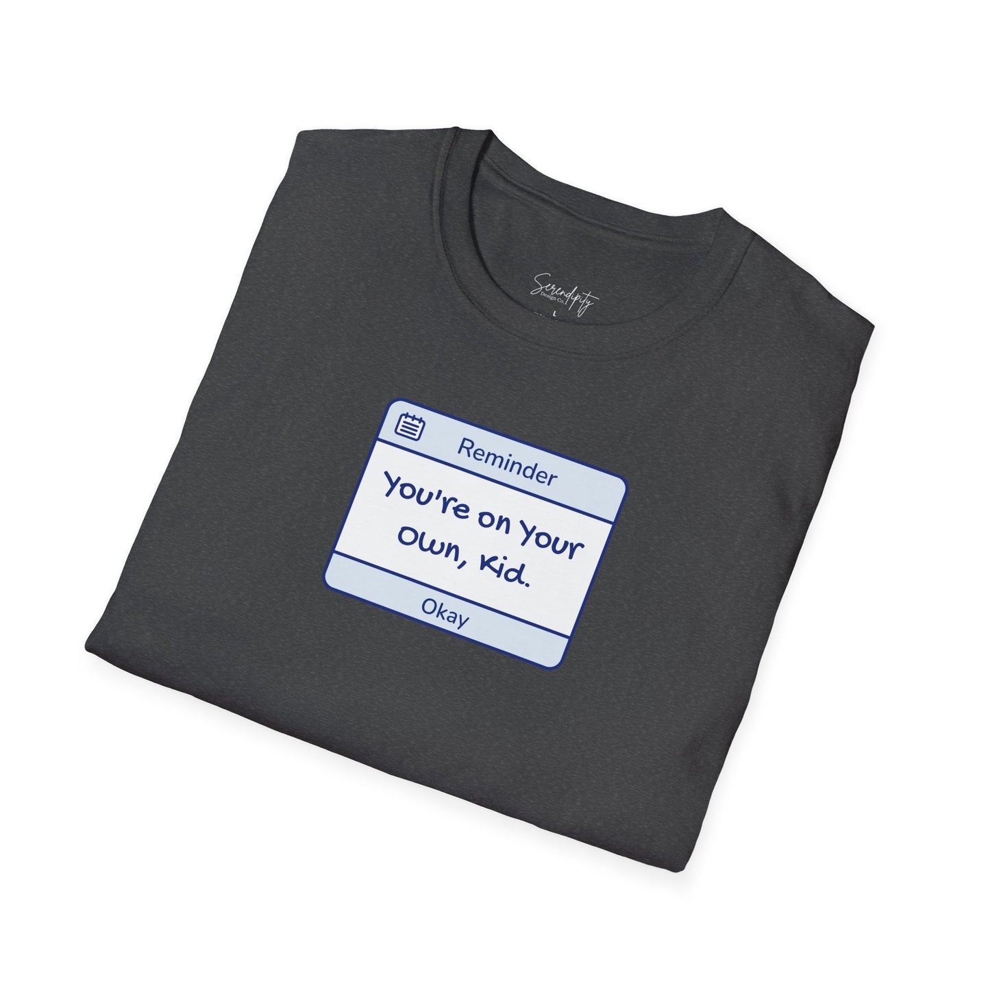 You're On Your Own Kid Reminder Soft Style Tee
