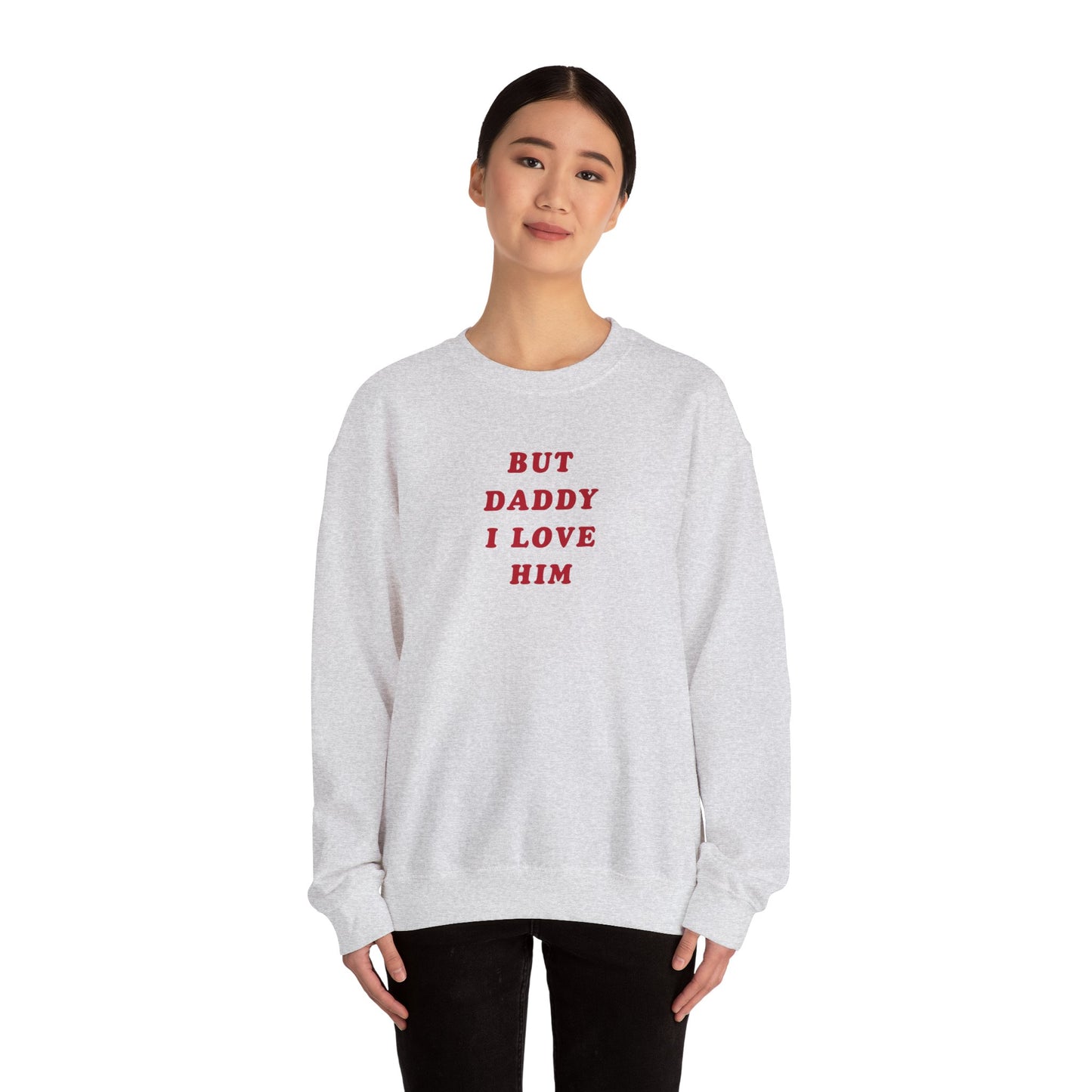 But Daddy I Love Him Crewneck Sweatshirt