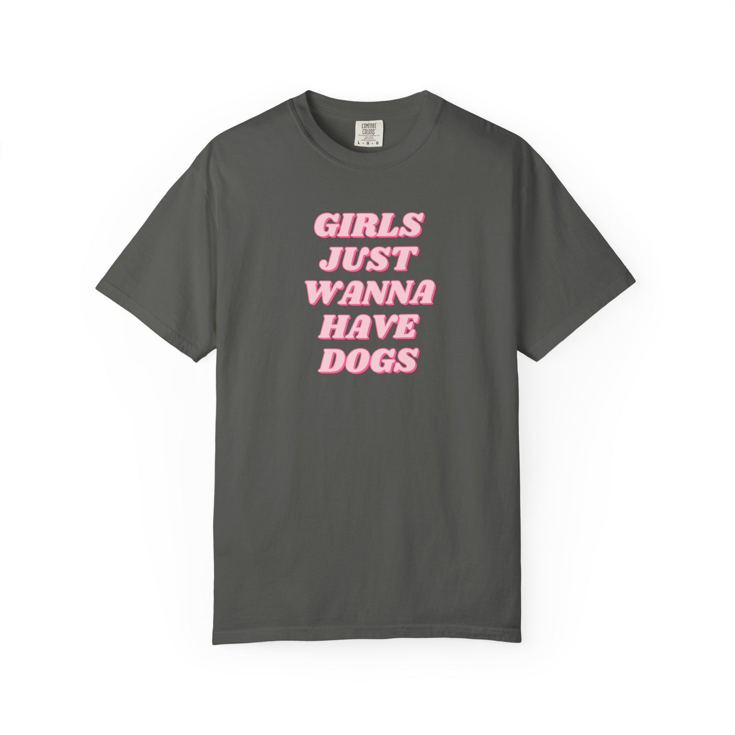 Girls Just Wanna Have Dogs Comfort Colors Tee