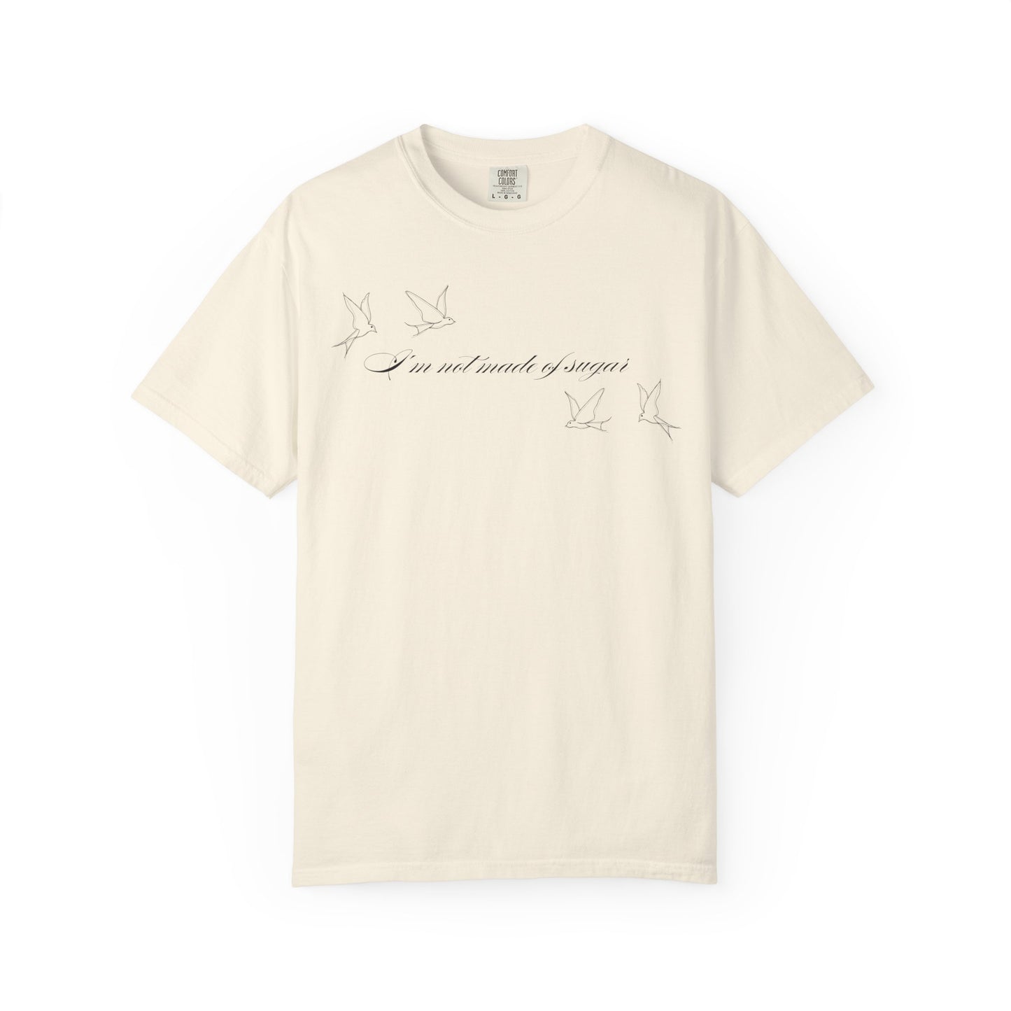 I'm Not Made of Sugar Comfort Colors Tee