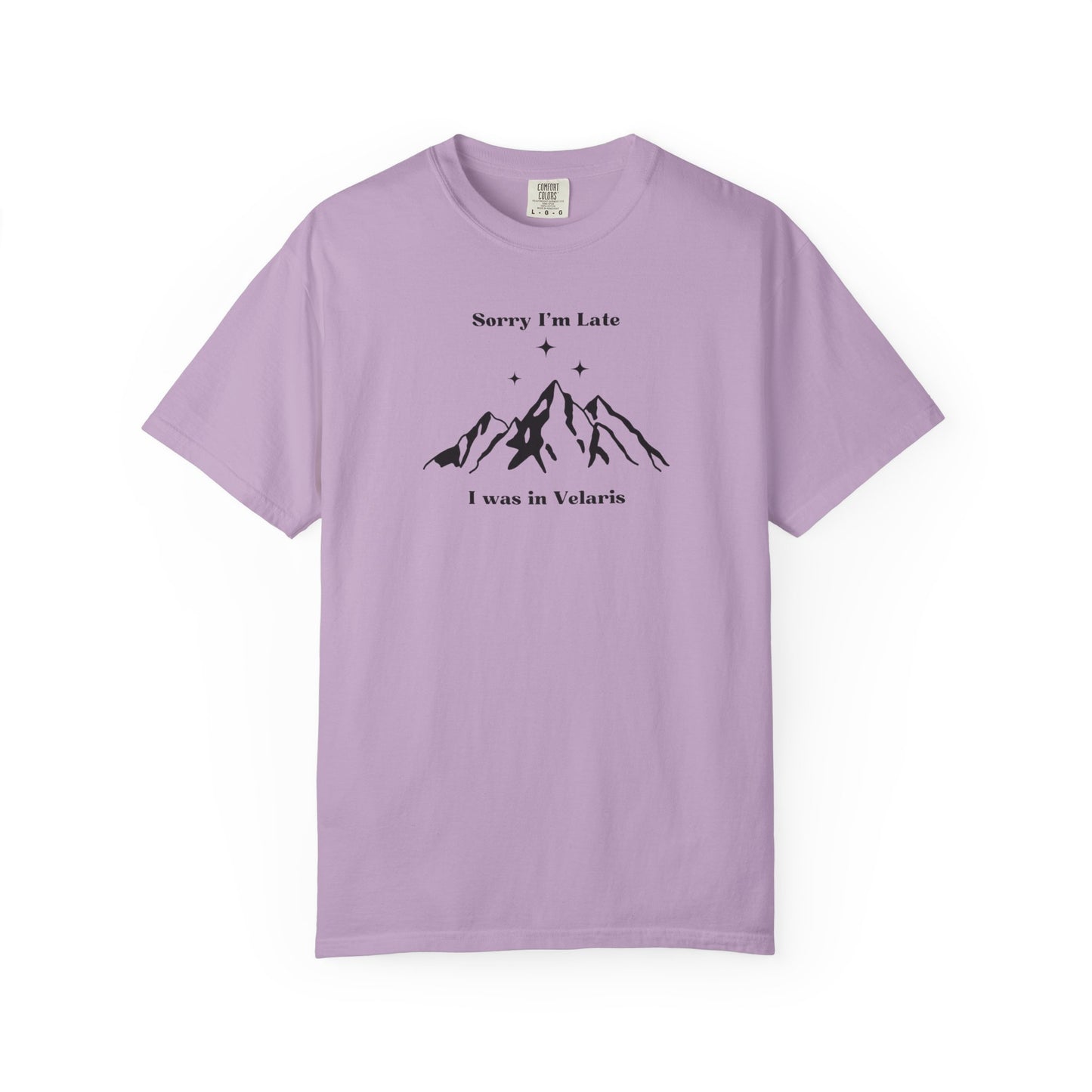 Sorry I'm Late, I Was In Velaris Comfort Colors Tee