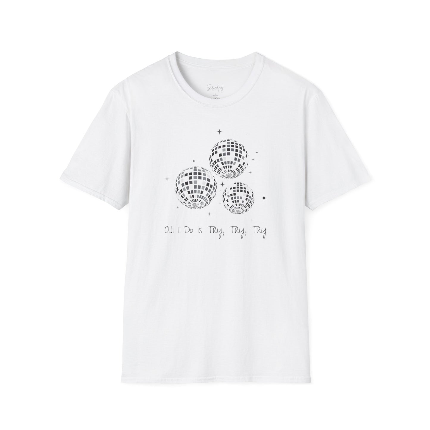 All I Do Is Try, Try, Try Soft Style Tee