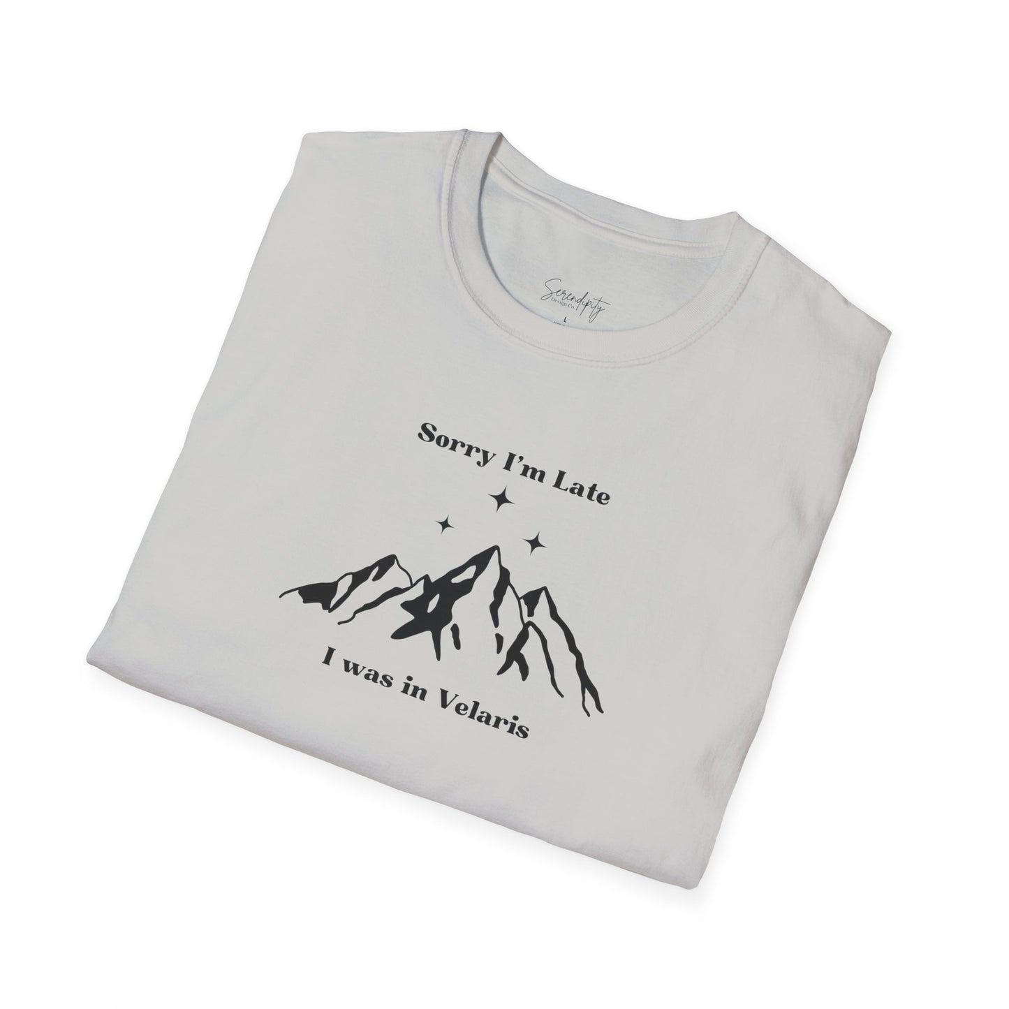 Sorry I'm Late I Was In Velaris Soft Style Tee