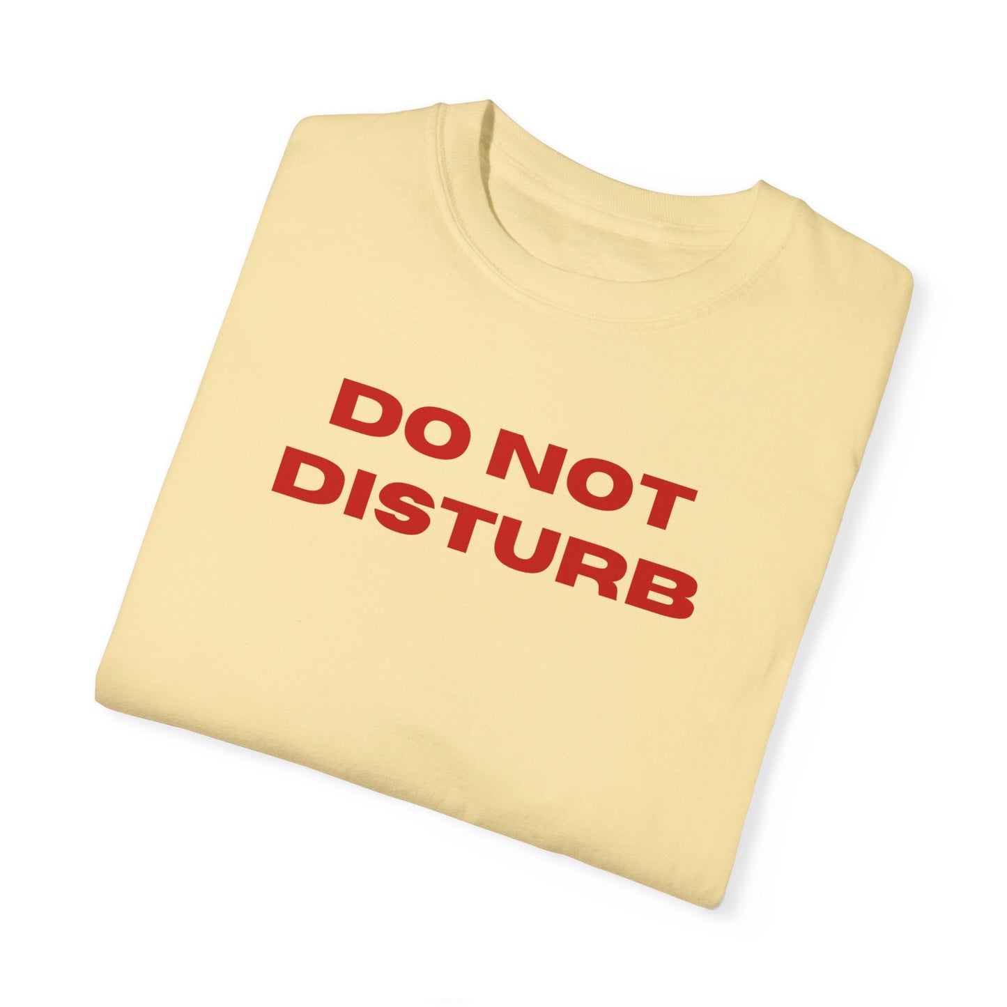 Do Not Disturb Comfort Colors Tee
