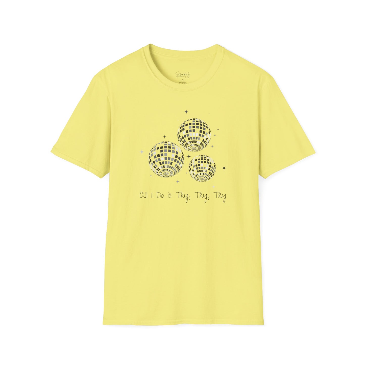 All I Do Is Try, Try, Try Soft Style Tee