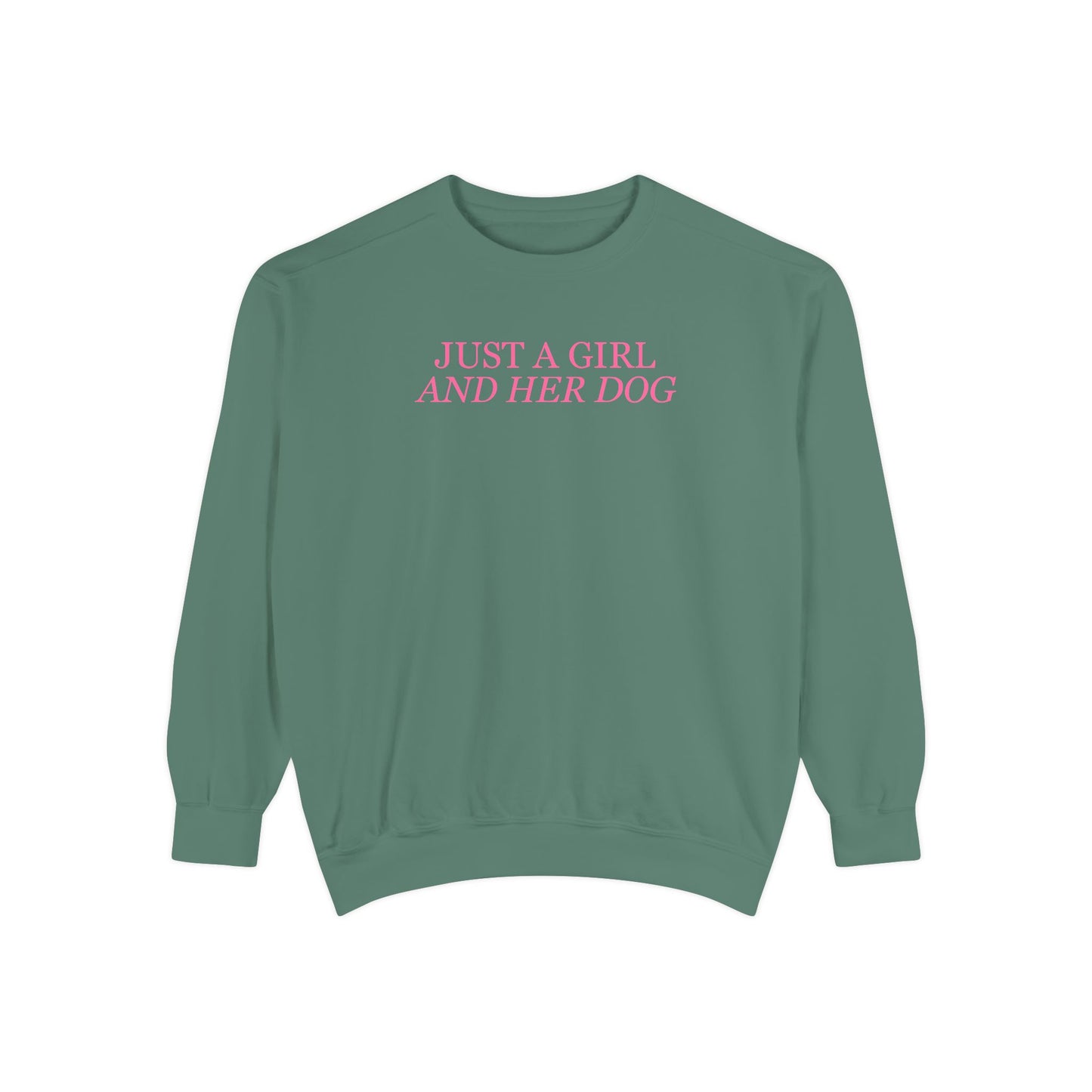 Just a Girl and Her Dog Comfort Colors Crewneck