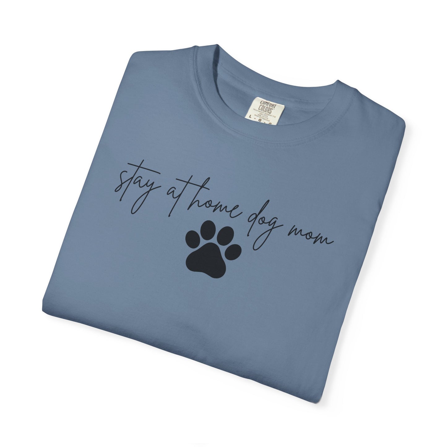 Stay At Home Dog Mom Comfort Colors Tee
