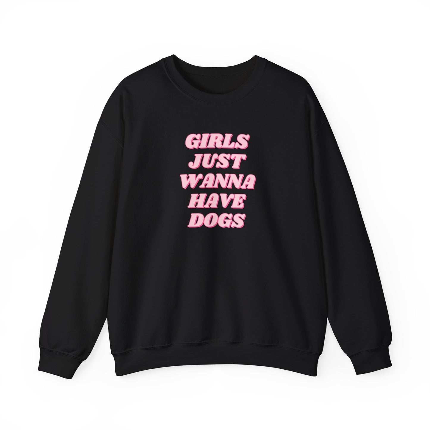 Girls Just Wanna Have Dogs Crewneck Sweatshirt