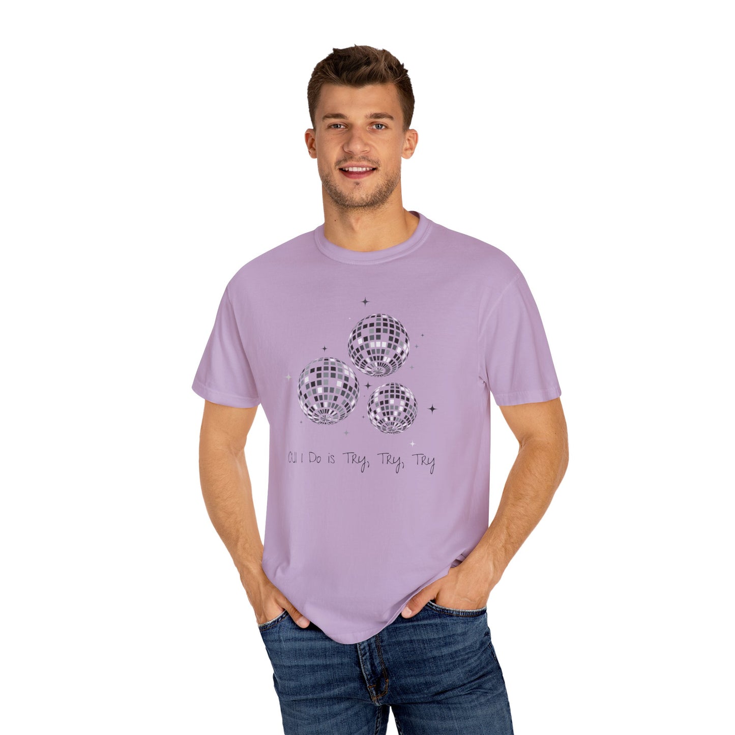 All I Do is Try, Try, Try Comfort Colors Tee