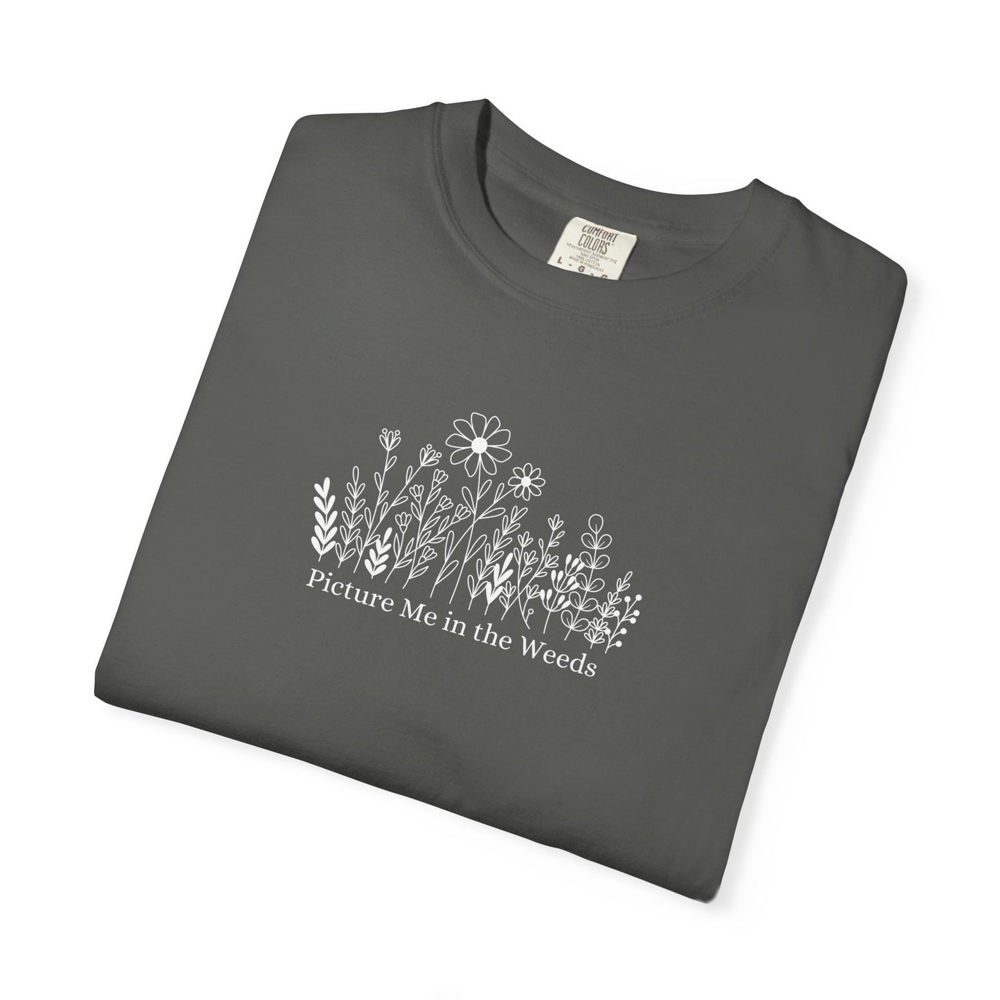 Picture Me in the Weeds Comfort Colors Tee