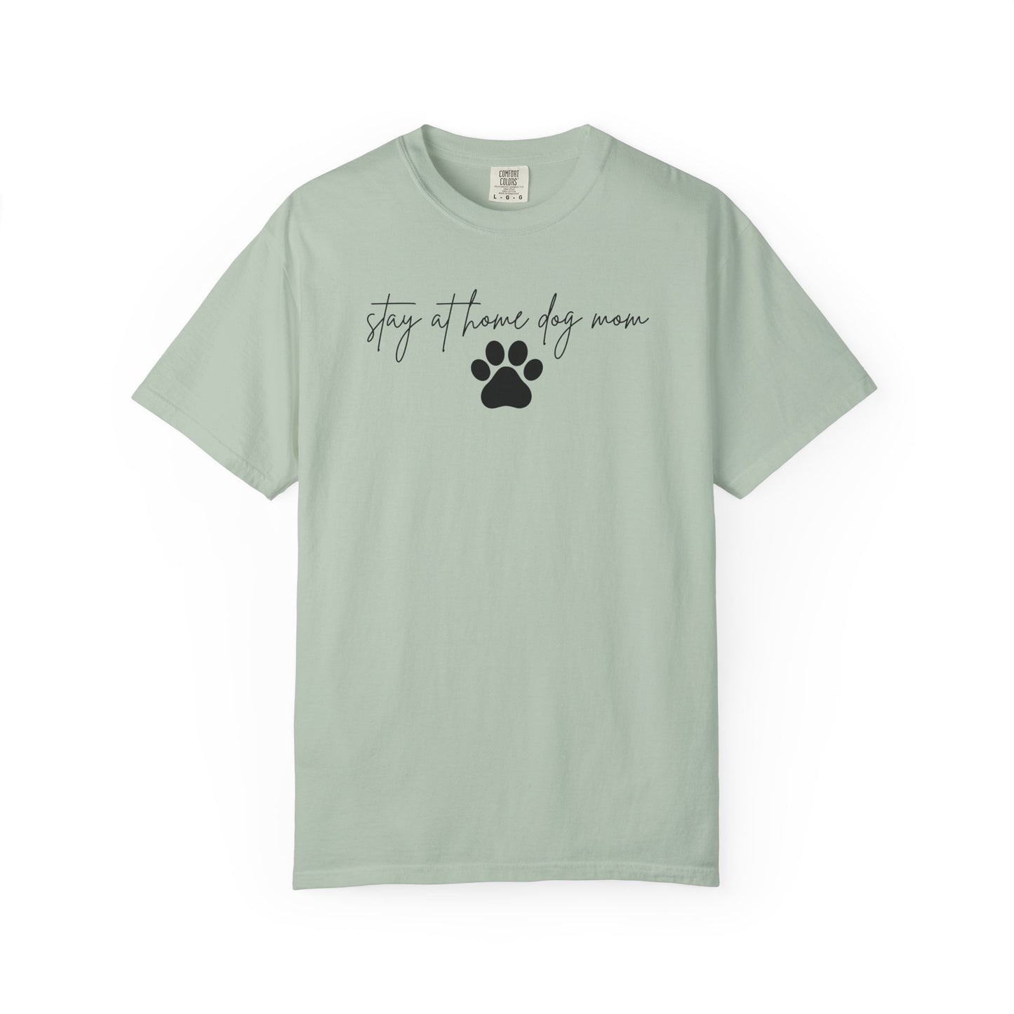 Stay At Home Dog Mom Comfort Colors Tee