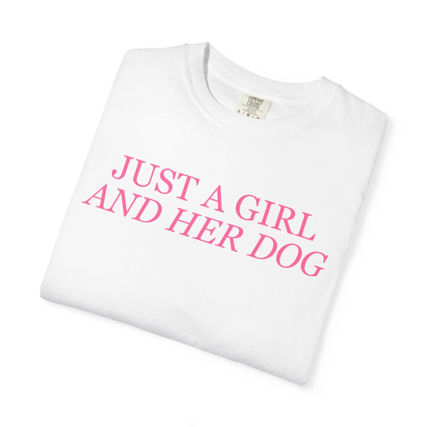 Just a Girl and Her Dog Comfort Colors Tee