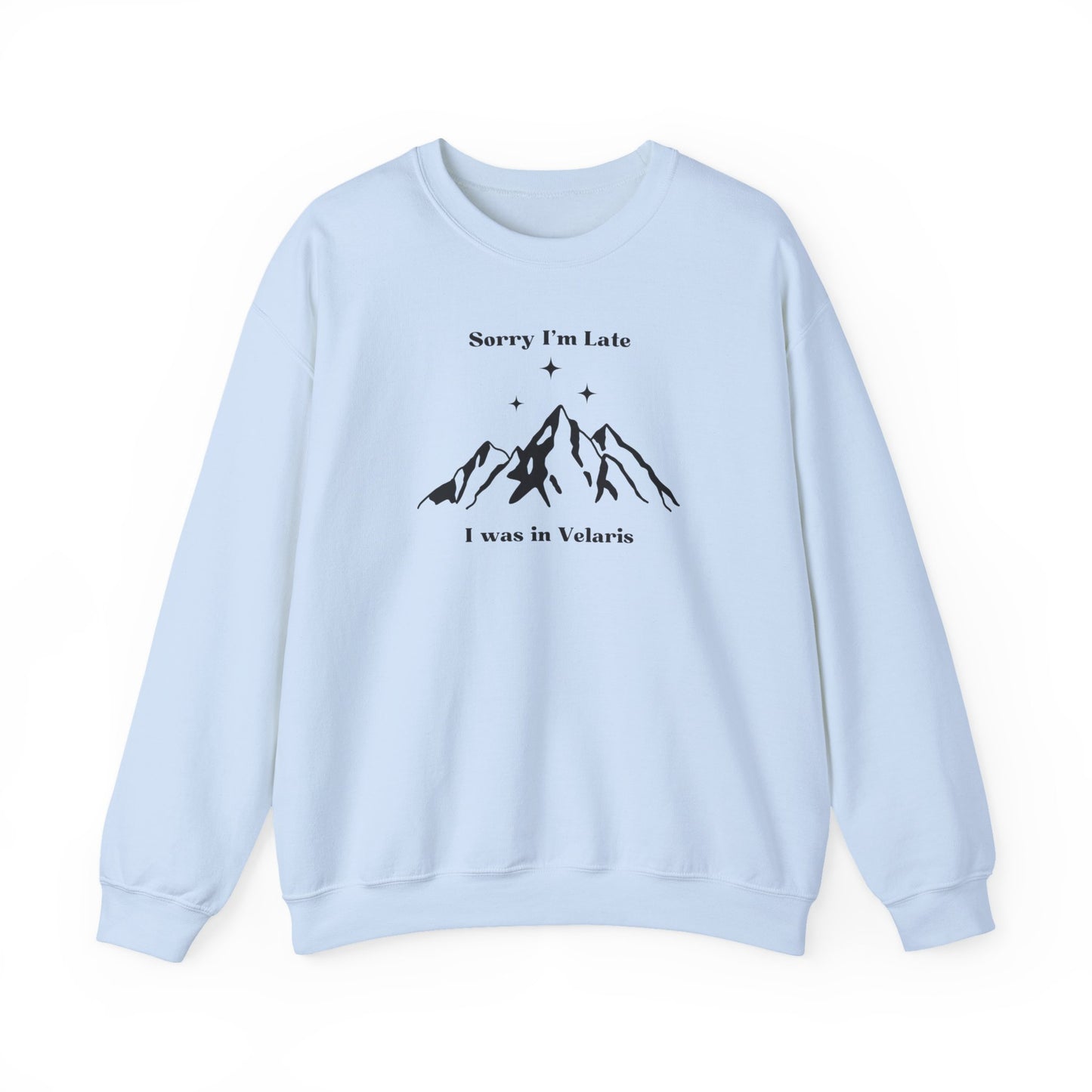 Sorry I'm Late I Was In Velaris Crewneck Sweatshirt
