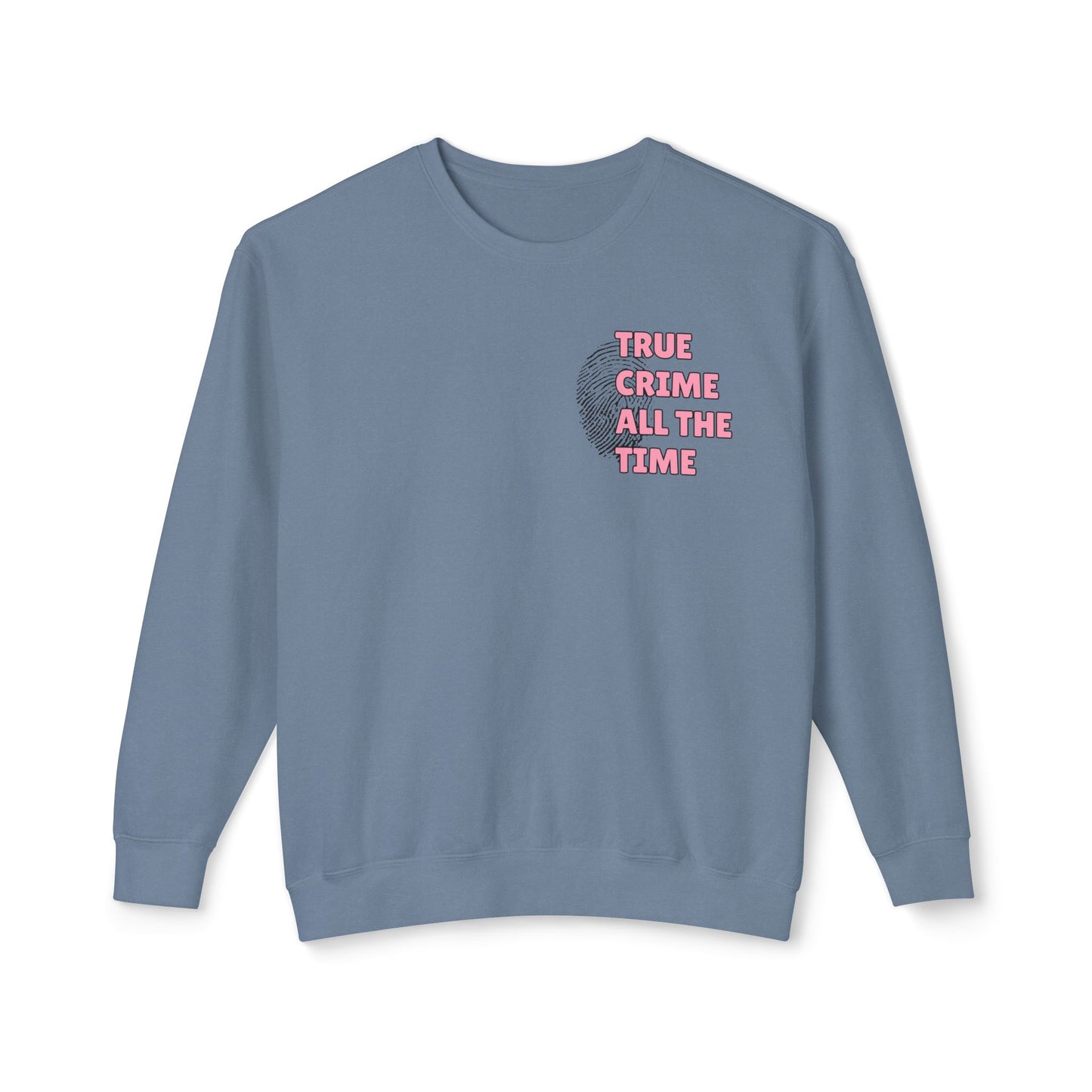 True Crime All The Time Comfort Colors Sweatshirt