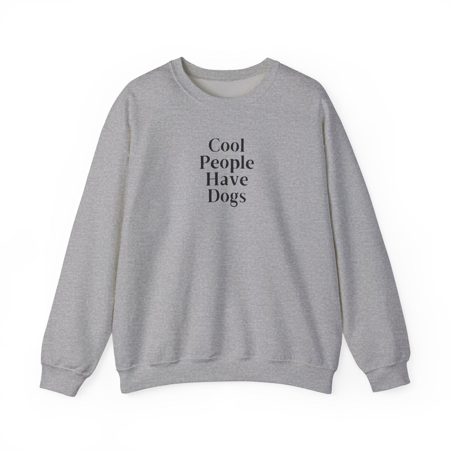 Cool People Have Dogs Unisex Crewneck