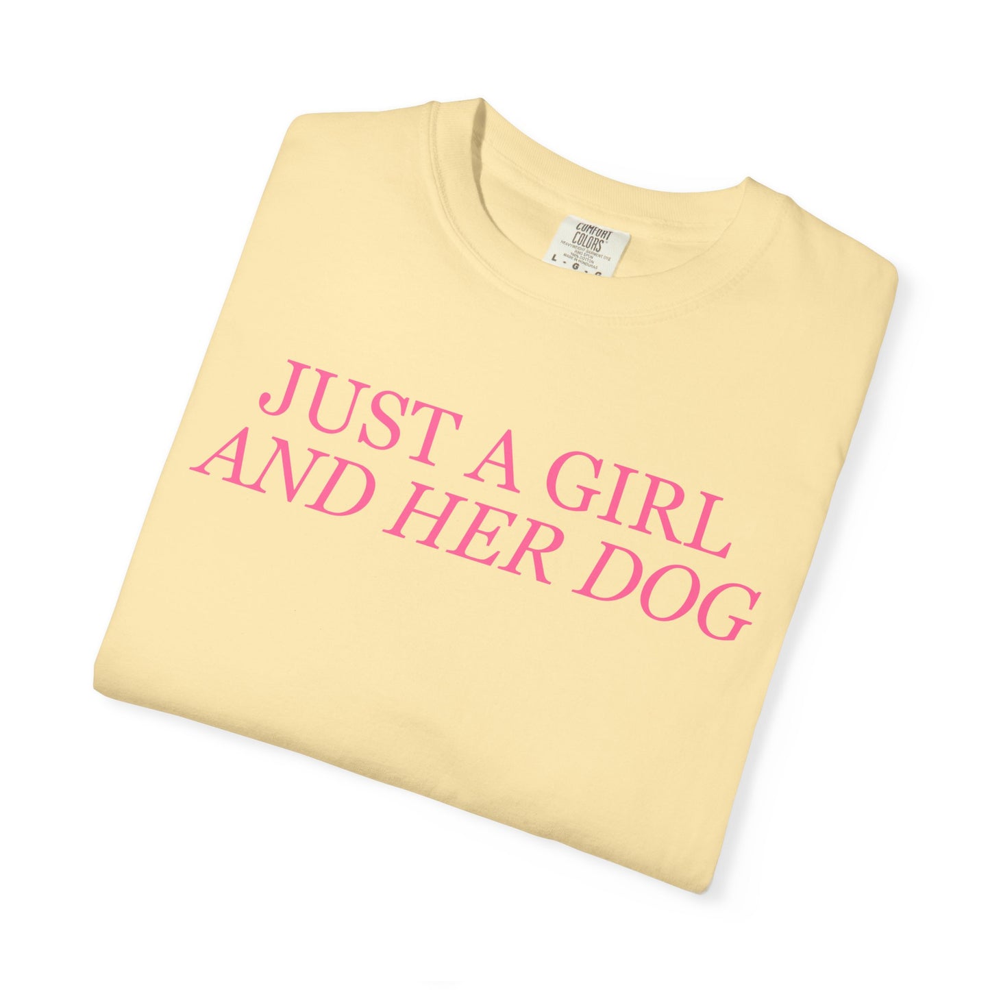 Just a Girl and Her Dog Comfort Colors Tee