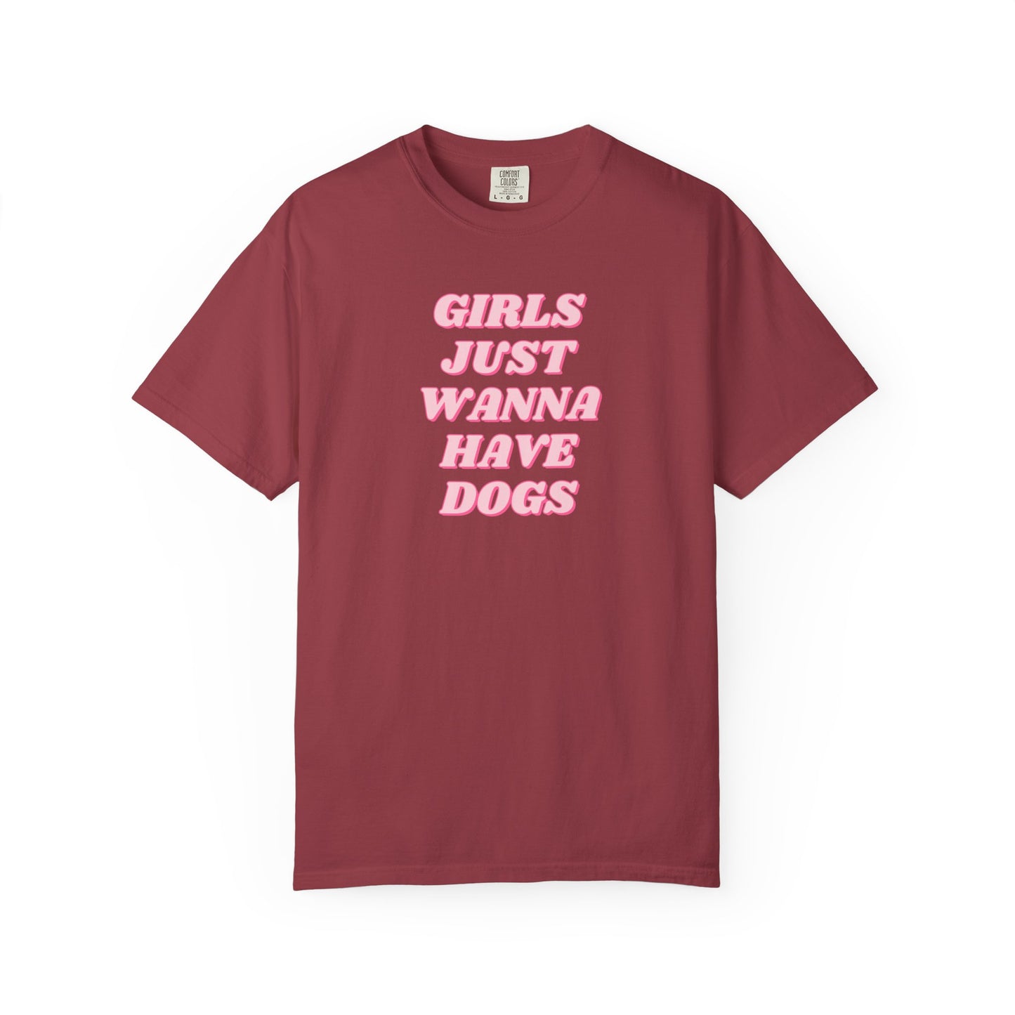 Girls Just Wanna Have Dogs Comfort Colors Tee