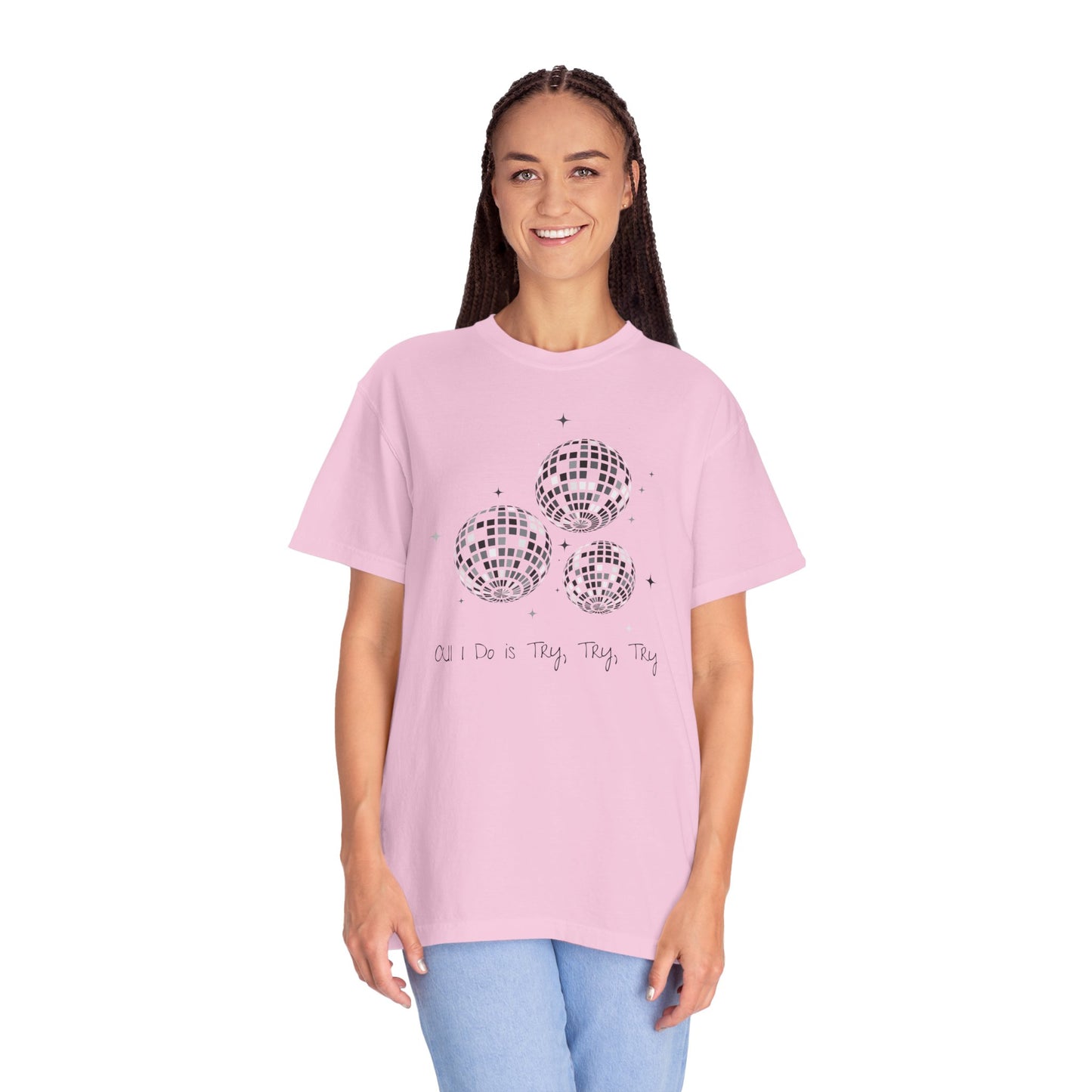 All I Do is Try, Try, Try Comfort Colors Tee