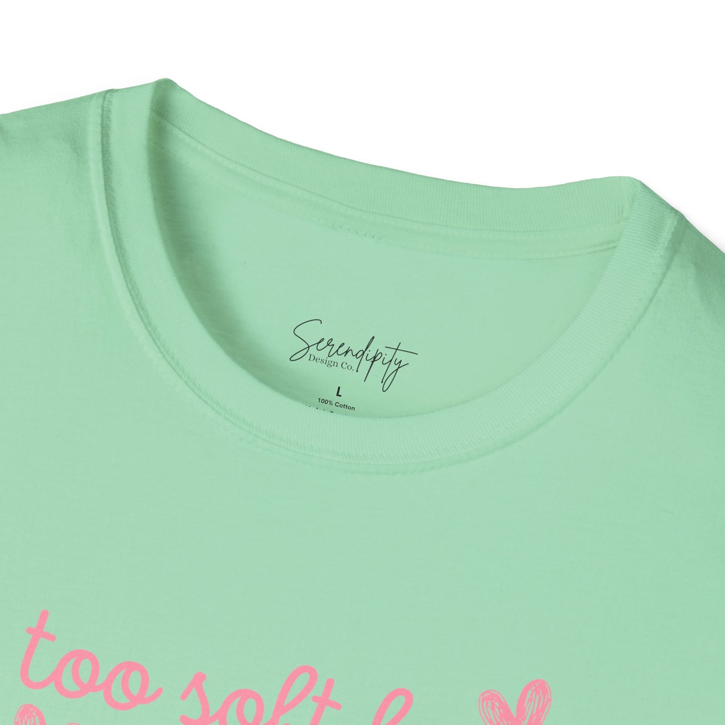 Too Soft For All Of It Soft Style Tee