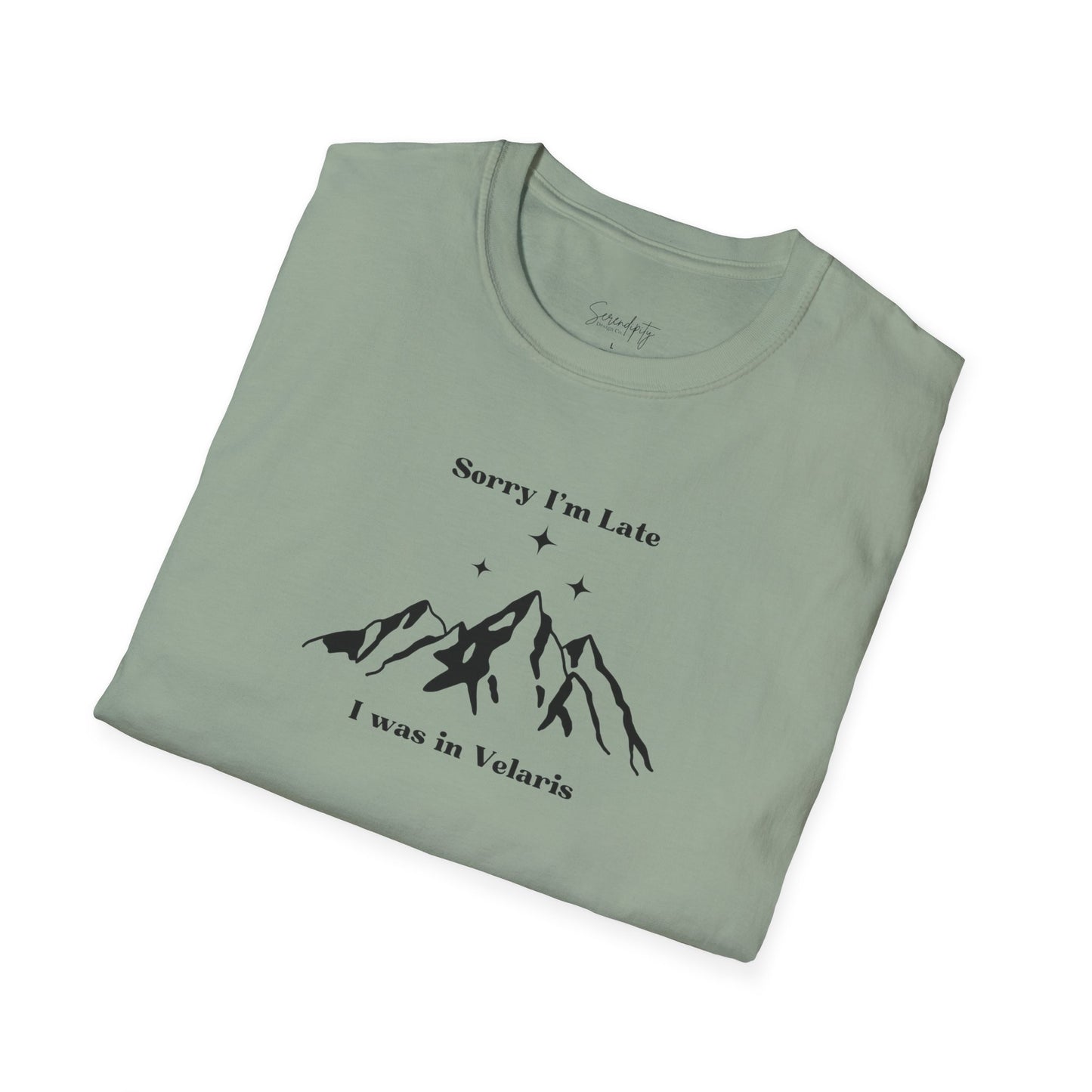 Sorry I'm Late I Was In Velaris Soft Style Tee