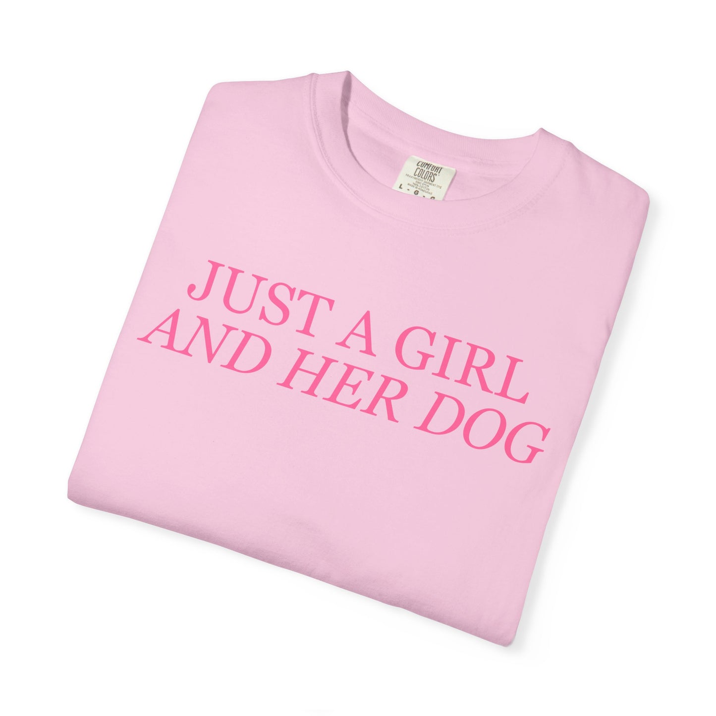 Just a Girl and Her Dog Comfort Colors Tee