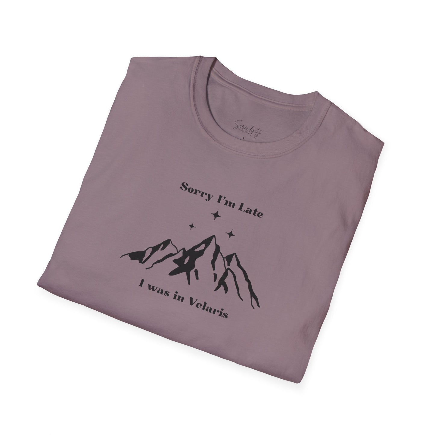Sorry I'm Late I Was In Velaris Soft Style Tee